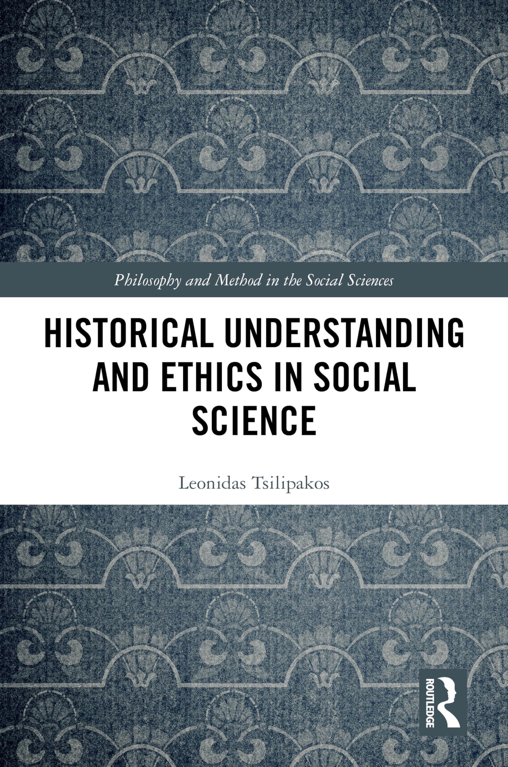 Historical Understanding and Ethics in Social Science (Philosophy and Method in the Social Sciences)