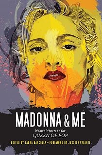 Madonna and Me: Women Writers on the Queen of Pop