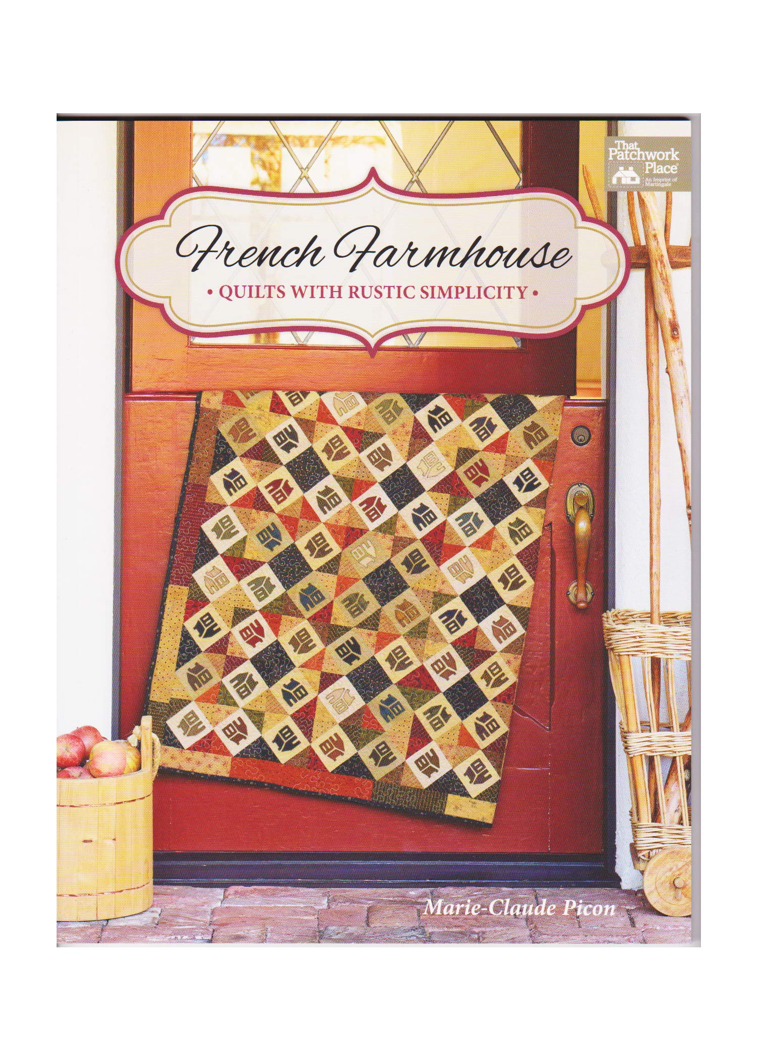 French Farmhouse: Quilts with Rustic Simplicity