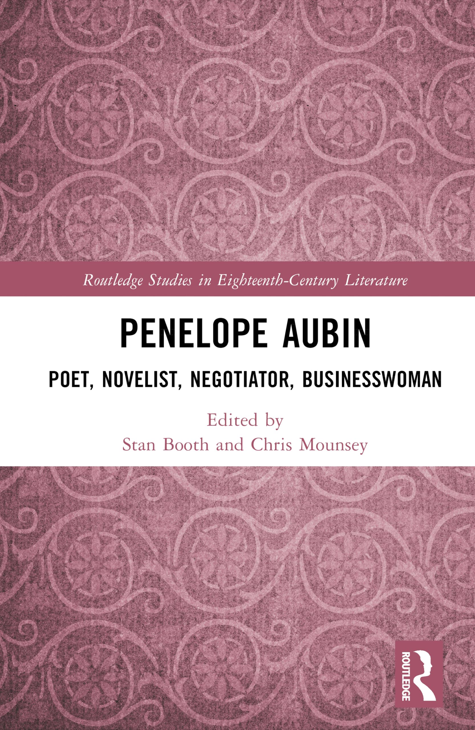 Penelope Aubin: Poet, Novelist, Negotiator, Businesswoman (Routledge Studies in Eighteenth-Century Literature)