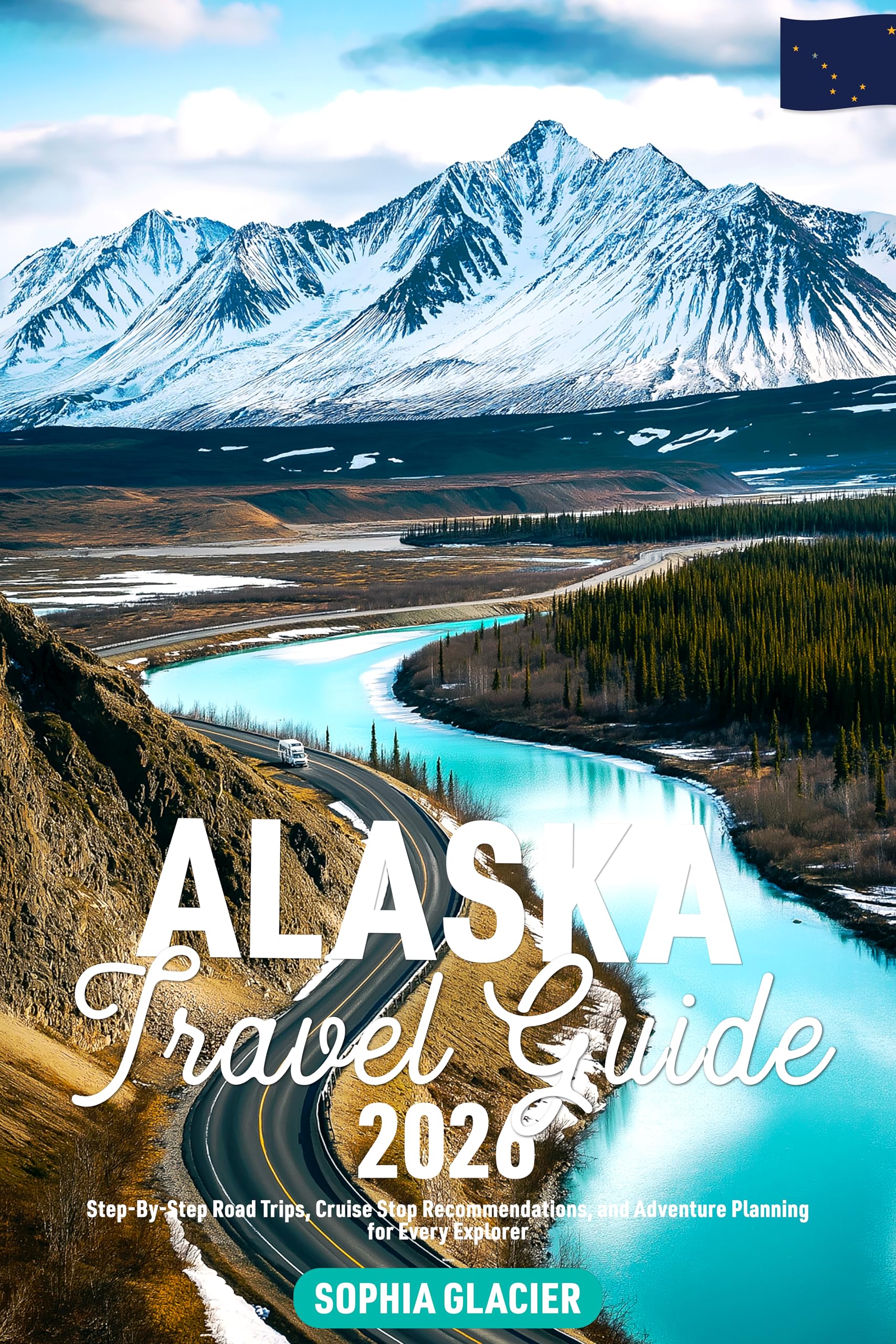 Alaska Travel Guide 2026: Step-By-Step Road Trips, Cruise Stop Recommendations, and Adventure Planning for Every Explorer (Essential Digital Maps Book 1)