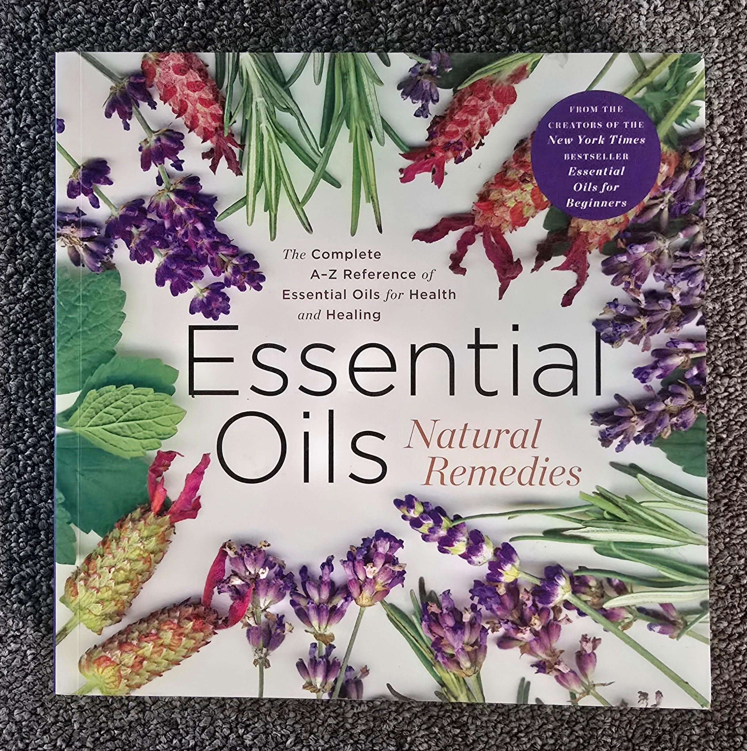 Essential Oils Natural Remedies, the Complete A-Z Reference Guide for Health & Healing