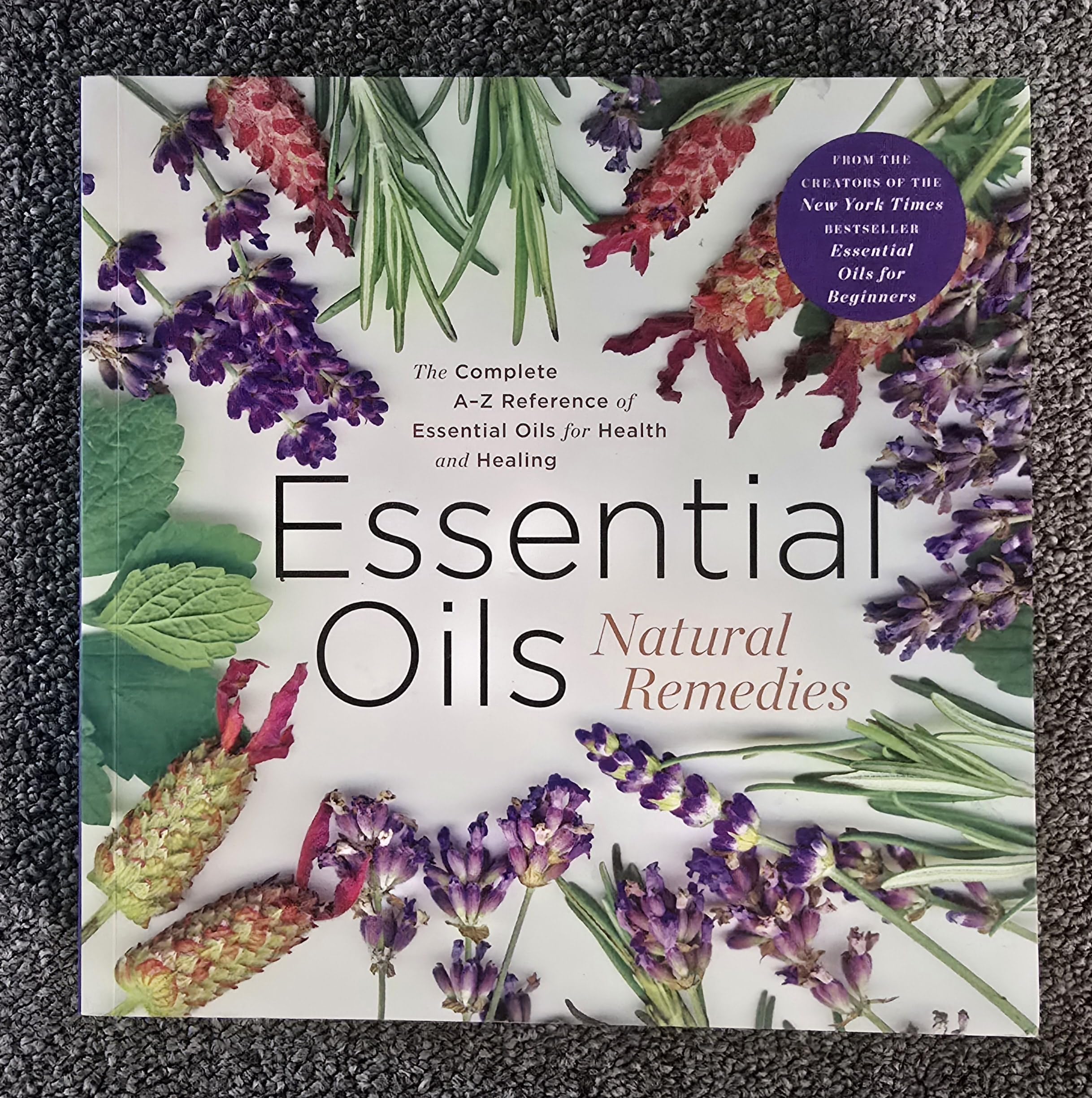 Essential Oils Natural Remedies, the Complete A-Z Reference Guide for Health & Healing