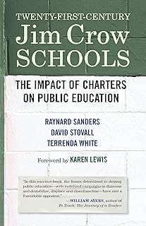 Twenty-First-Century Jim Crow Schools: The Impact of Charters on Public Education