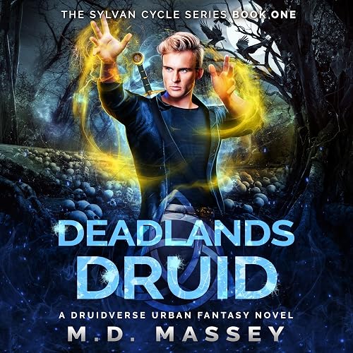 Deadlands Druid: The Sylvan Cycle Series, Book 1