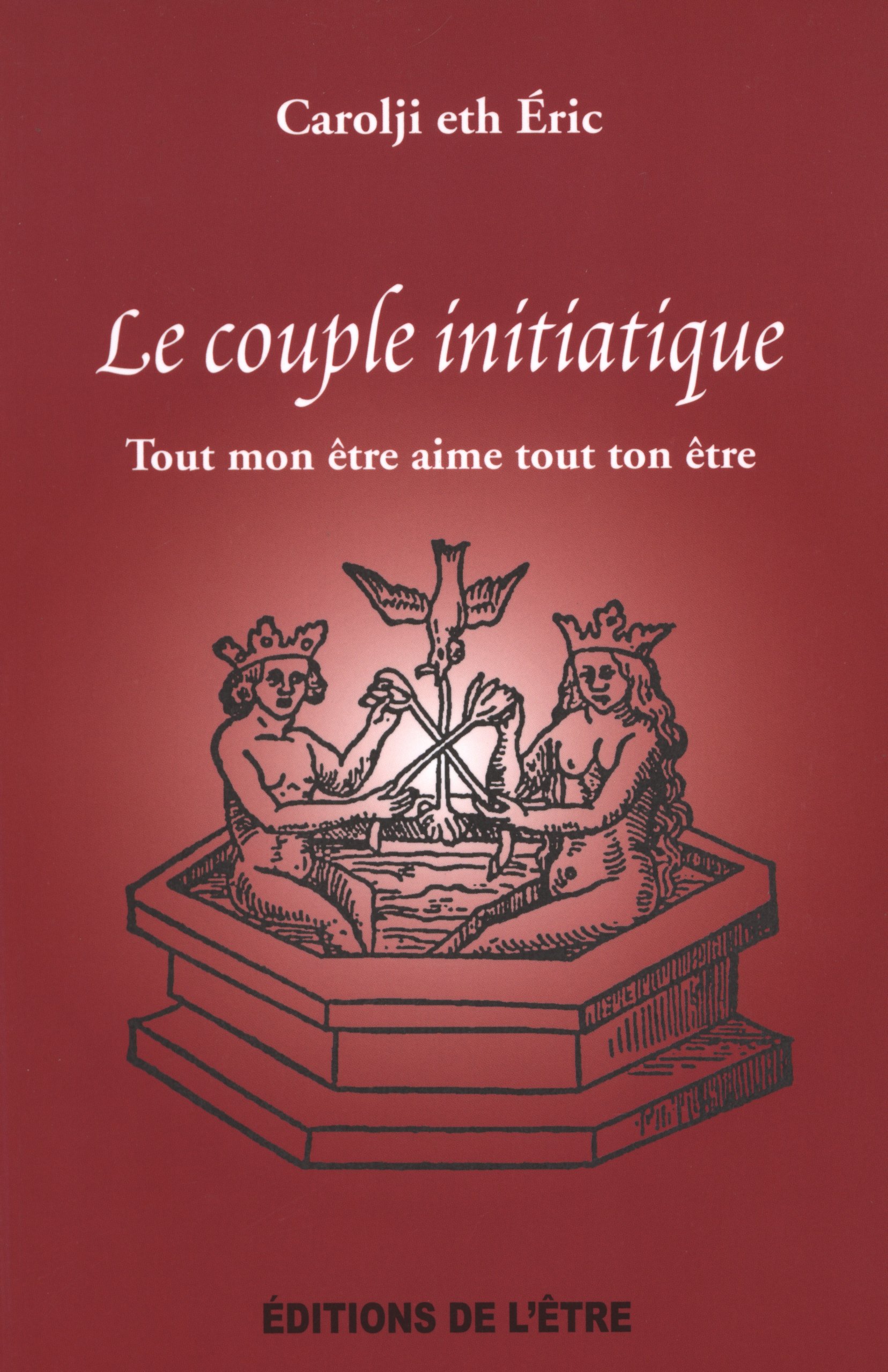 Le couple initiatique : Tout mon être aime tout ton être Collectif, and Collectif
