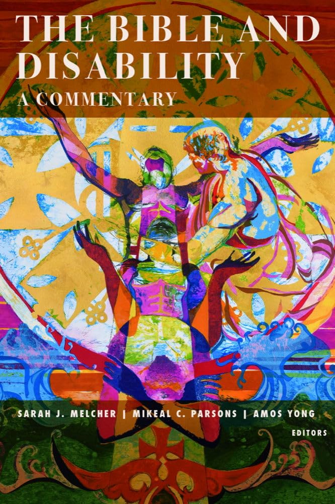 The Bible and Disability: A Commentary (Studies in Religion, Theology, and Disability)