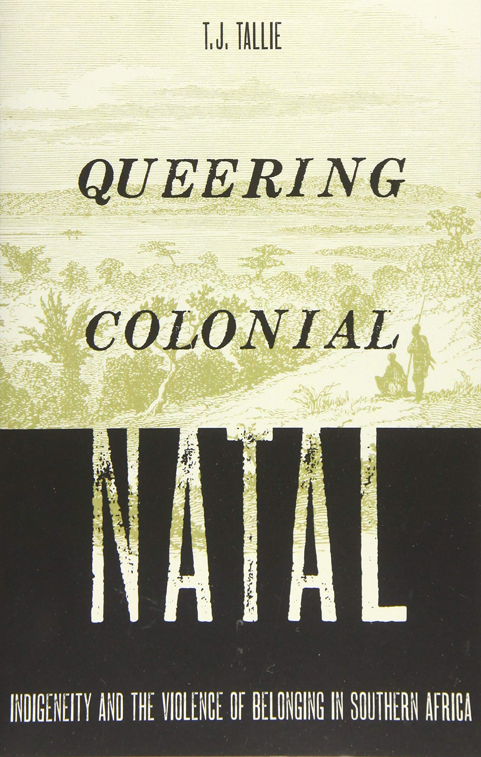 Queering Colonial Natal: Indigeneity and the Violence of Belonging in Southern Africa