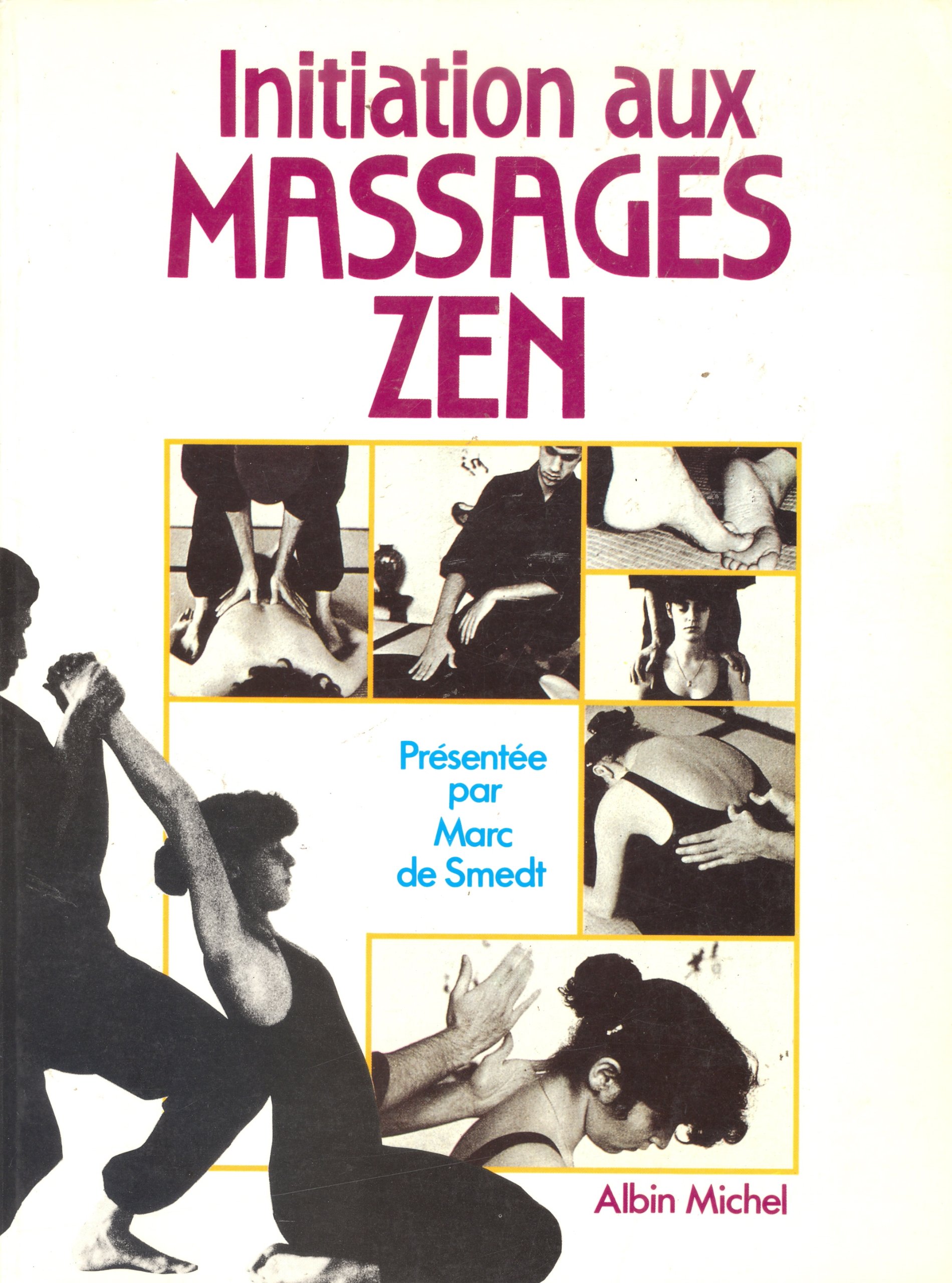 Initiation aux massages zen [Paperback] De, Smedt Marc