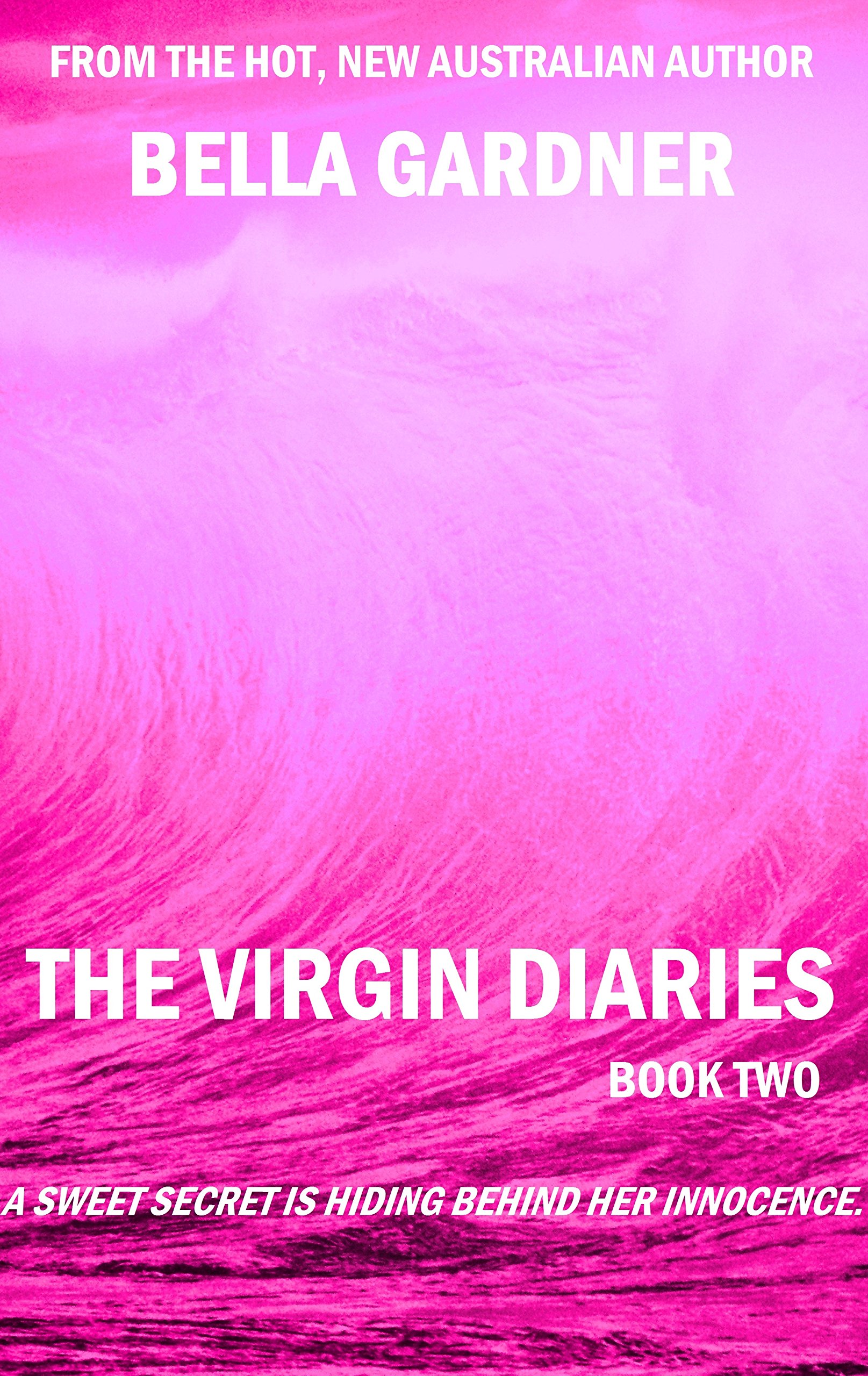 The Virgin Diaries - Book Two: A Sweet Secret Is Hiding Behind Her Innocence.