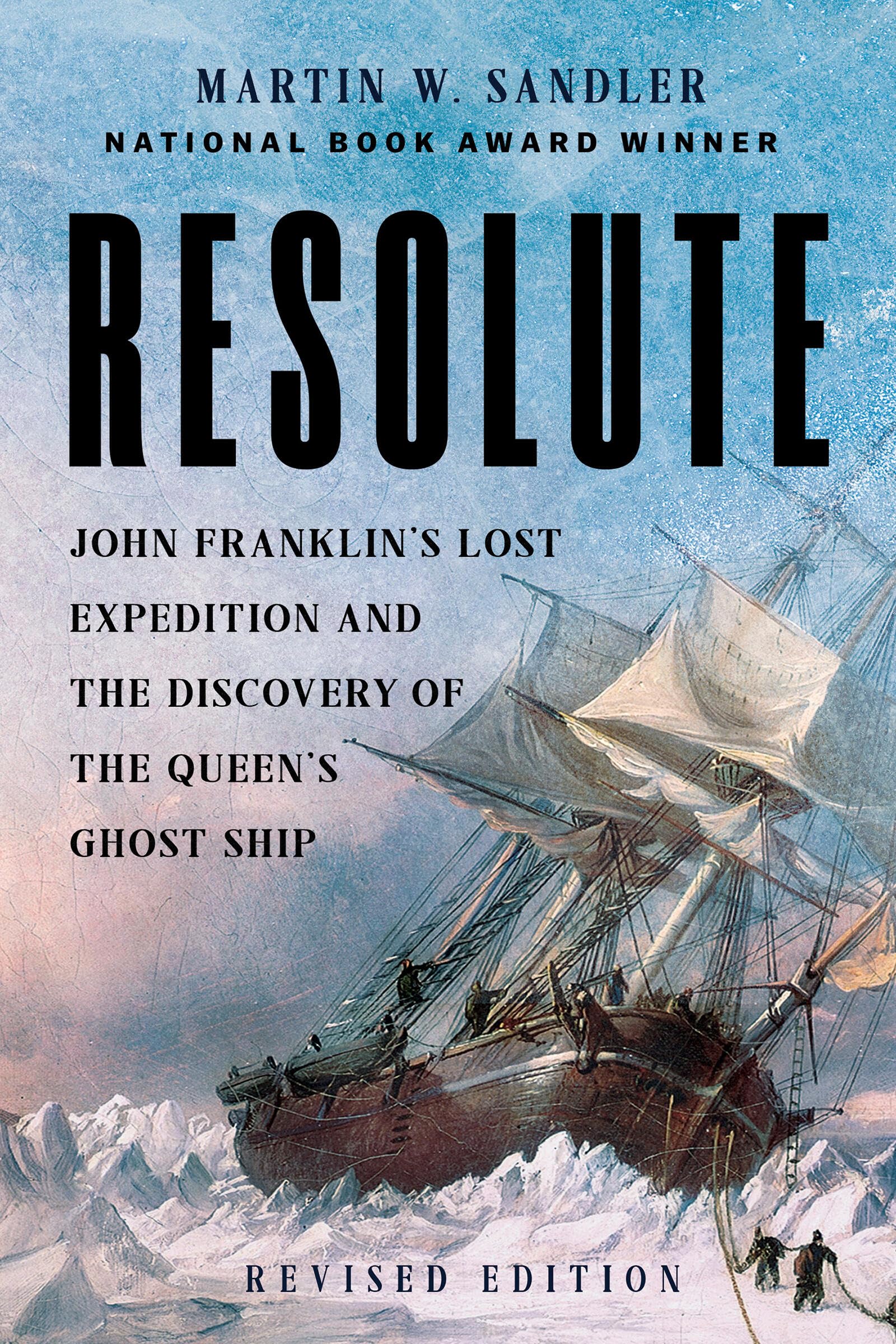 Resolute: John Franklin’s Lost Expedition and the Discovery of the Queen's Ghost Ship