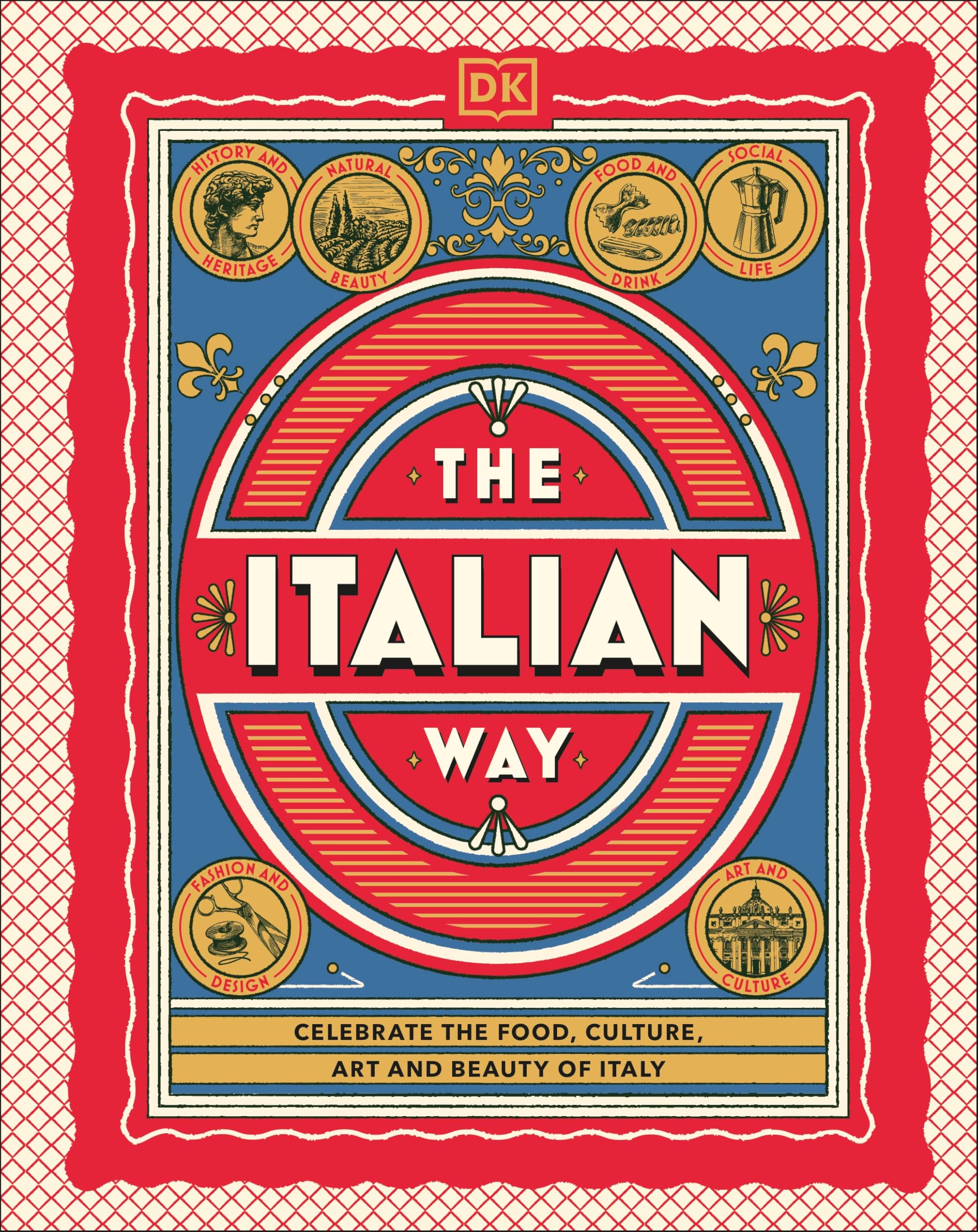 The Italian Way: Everything We Love About Italy