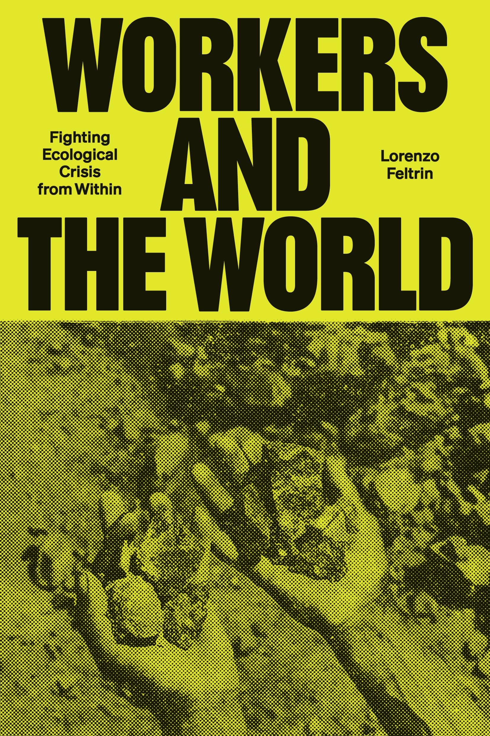 Workers and the World: Fighting Ecological Crisis from Within