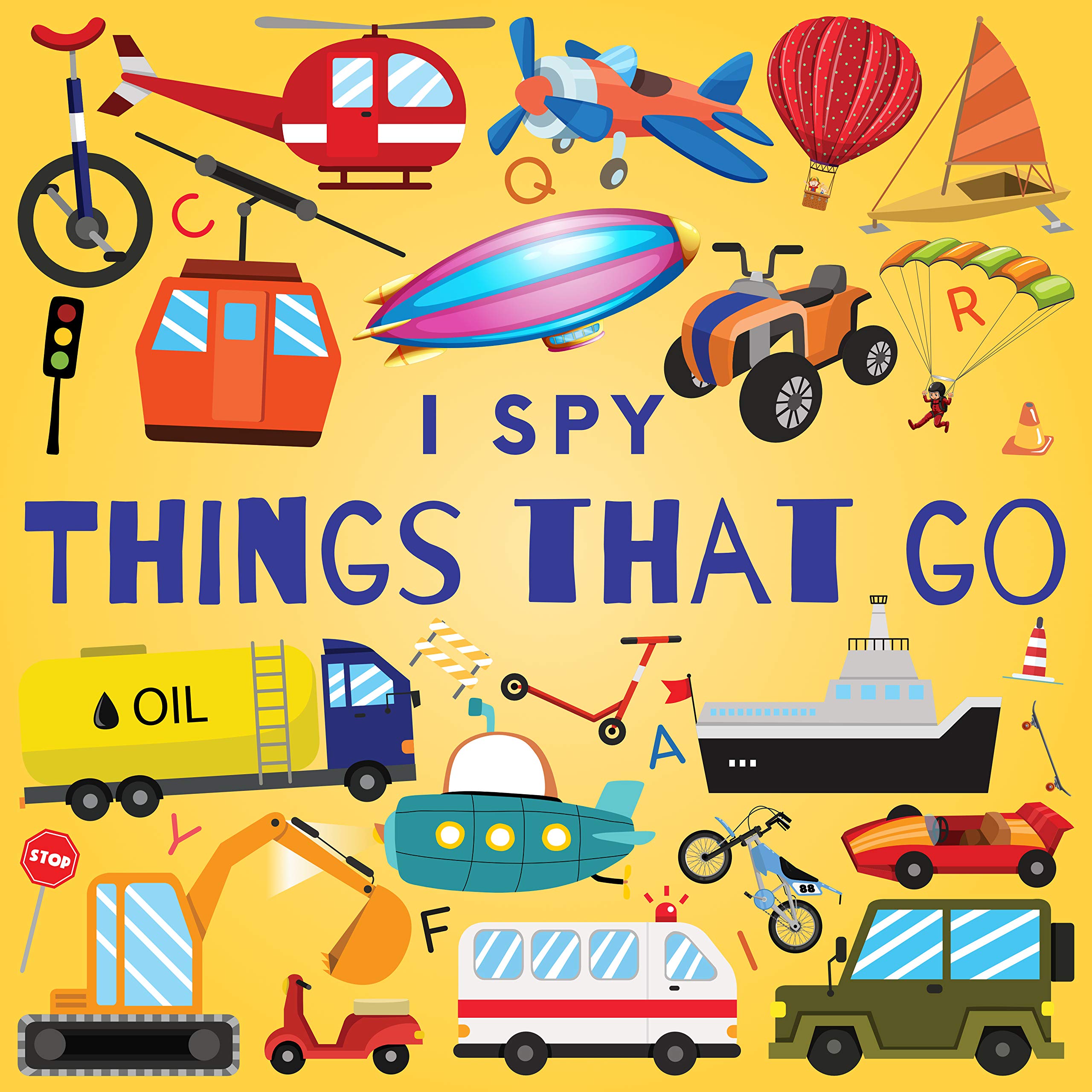 I Spy Things That Go: A Fun Guessing Game Picture Book for Kids Ages 2-5, Toddlers and Kindergartners ( Picture Puzzle Book for Kids ) (I Spy Books for Kids 6)