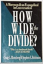 How Wide the Divide?: A Mormon & an Evangelical in Conversation