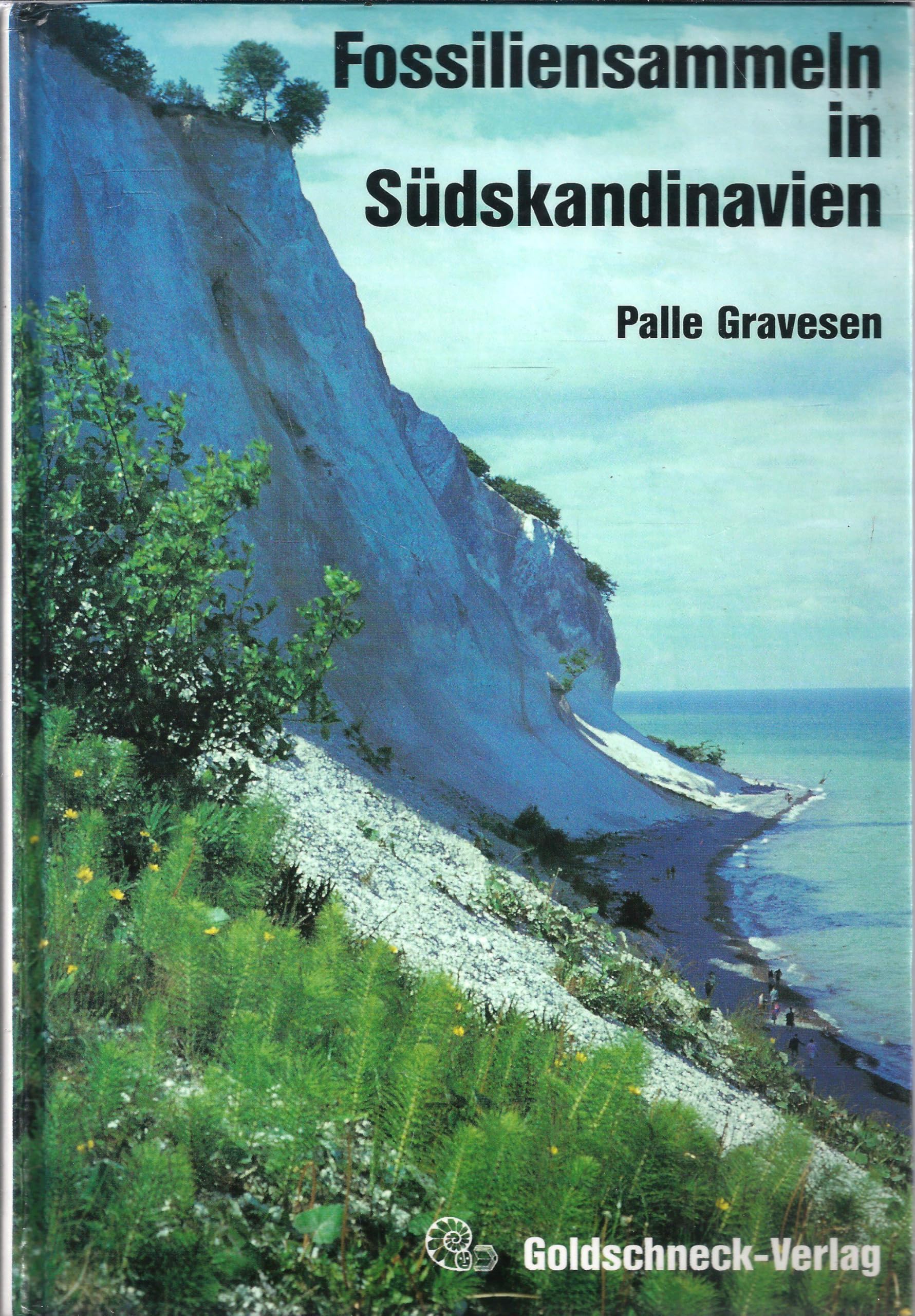 Fossiliensammeln in Südskandinavien. Geologie und Paläontologie von Dänemark, Südschweden und Norddeutschland