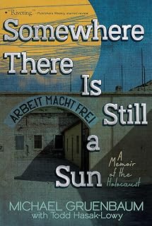 Somewhere There Is Still a Sun: A Memoir of the Holocaust