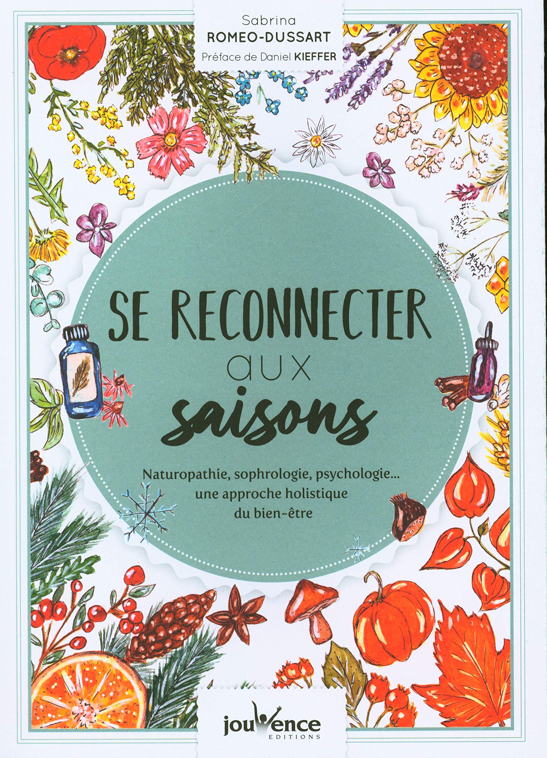 Se reconnecter aux saisons: Naturopathie, sophrologie, psychologie...une approche holistique du bien-être