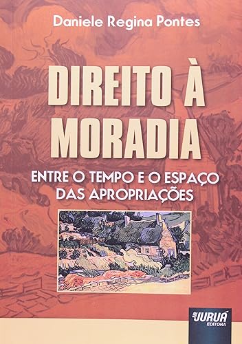 Direito à Moradia - Entre o Tempo e o Espaço das Apropriações