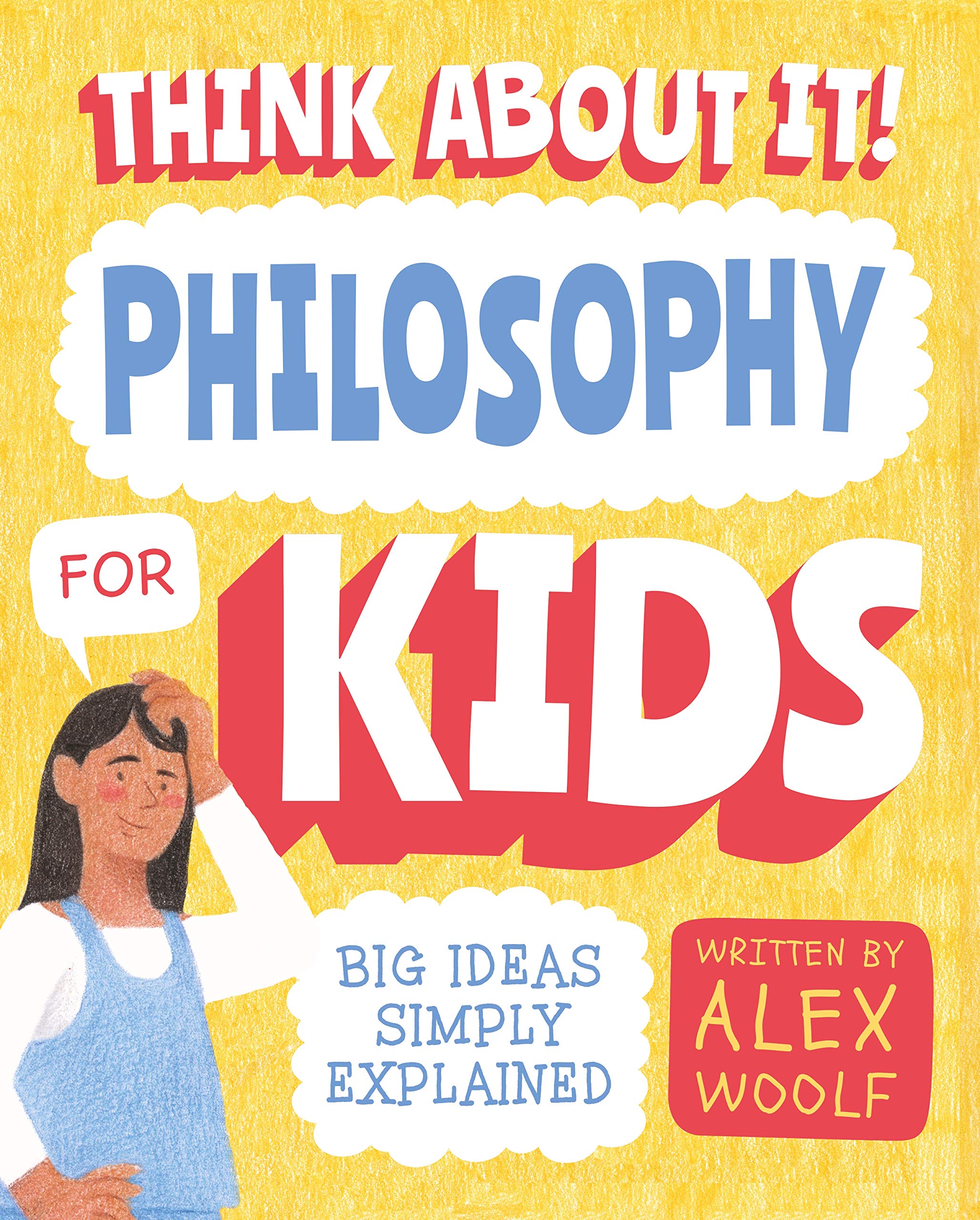 Think about It! Philosophy for Kids: Key Ideas Clearly Explained