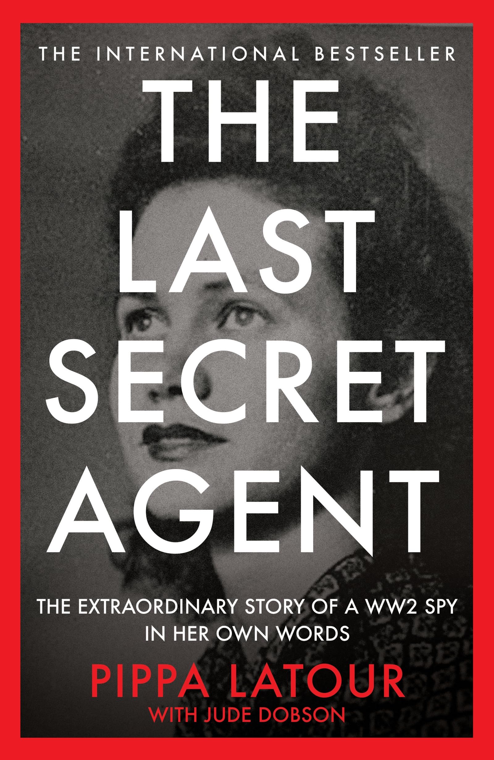 The Last Secret Agent: The Extraordinary Story of a WW2 Spy in Her Own Words Hardcover – Big Book, 7 November 2024