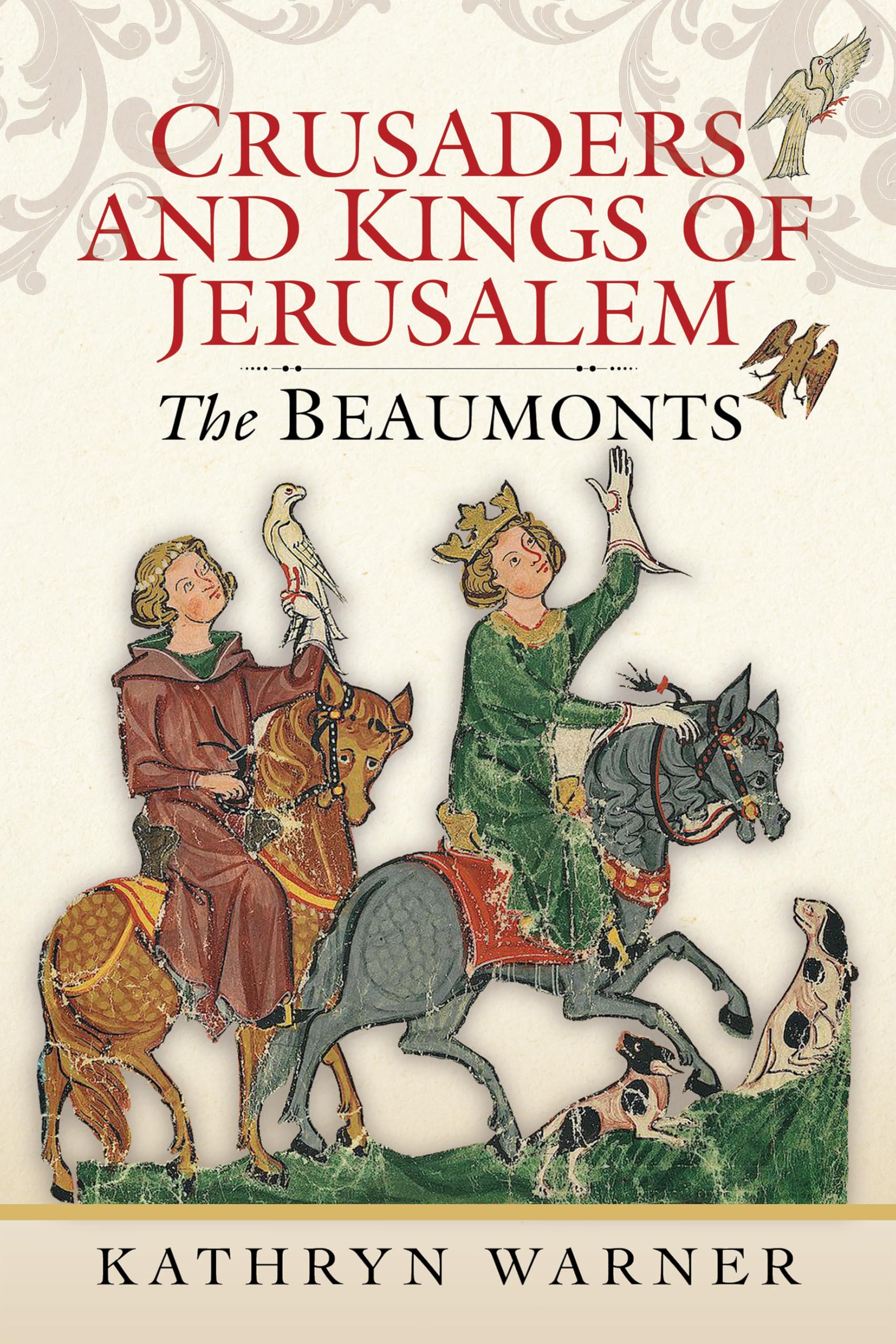 Crusaders and Kings of Jerusalem: The Beaumonts