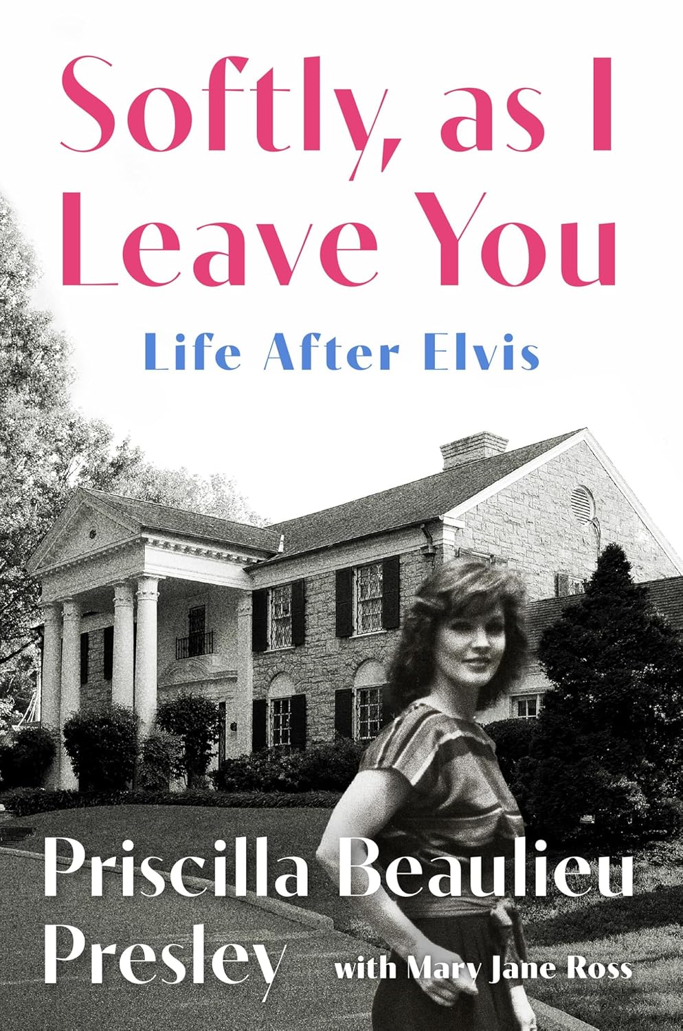 Softly, As I Leave You: Life After Elvis―A Memoir