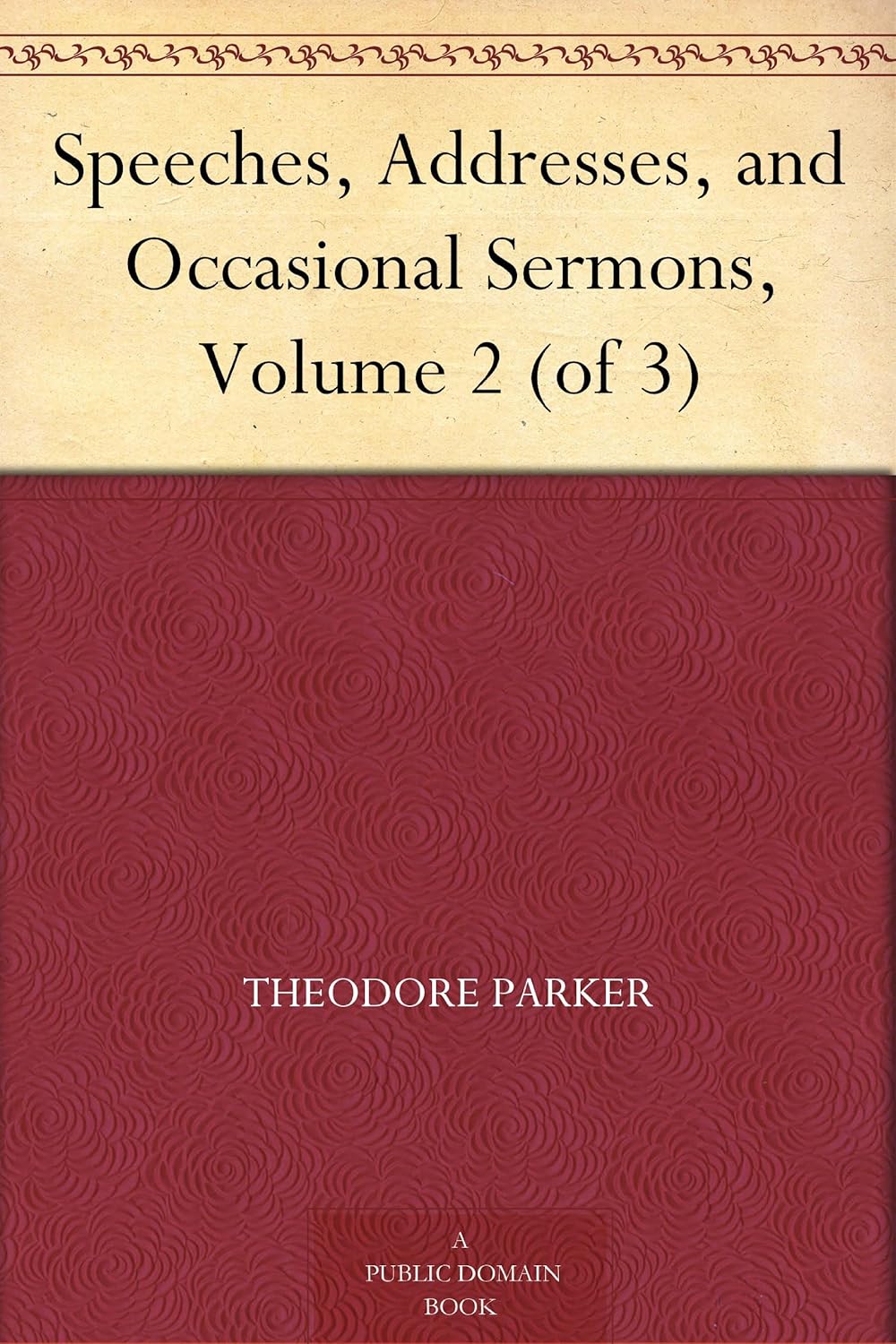 Speeches, Addresses, and Occasional Sermons, Volume 2 (of 3)      Kindle Edition