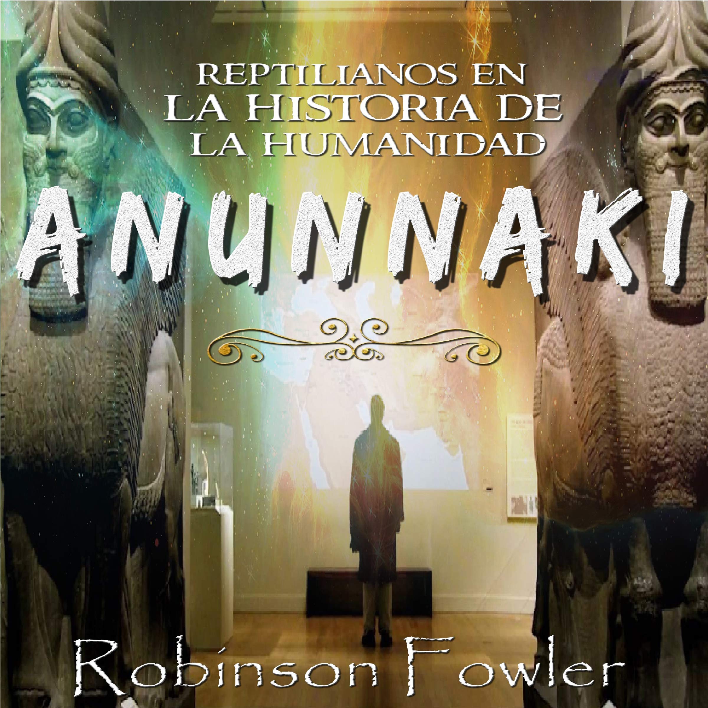 Anunnaki: Reptilianos en la Historia de la Humanidad [Anunnaki: Reptilians in the History of Humanity]