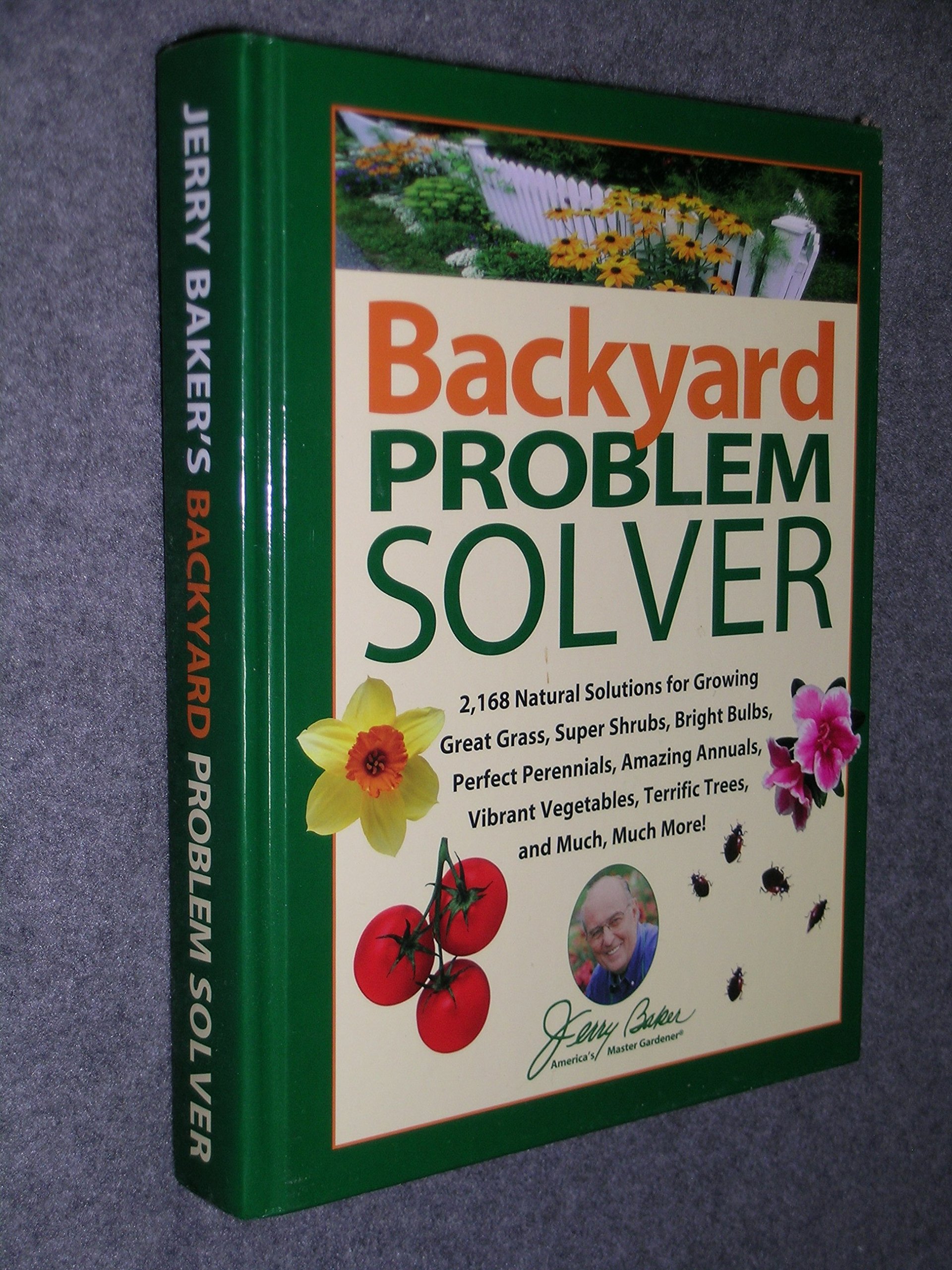 Backyard Problem Solver - 2,168 Natural Solutions For Growing Great Grass, Super Shrubs, Brigh Bulbs, Perfect Perennials...