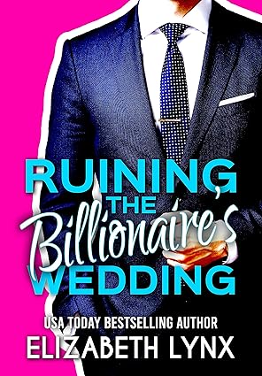Ruining the Billionaire’s Wedding (Blue Ridge Mountain Billionaires)