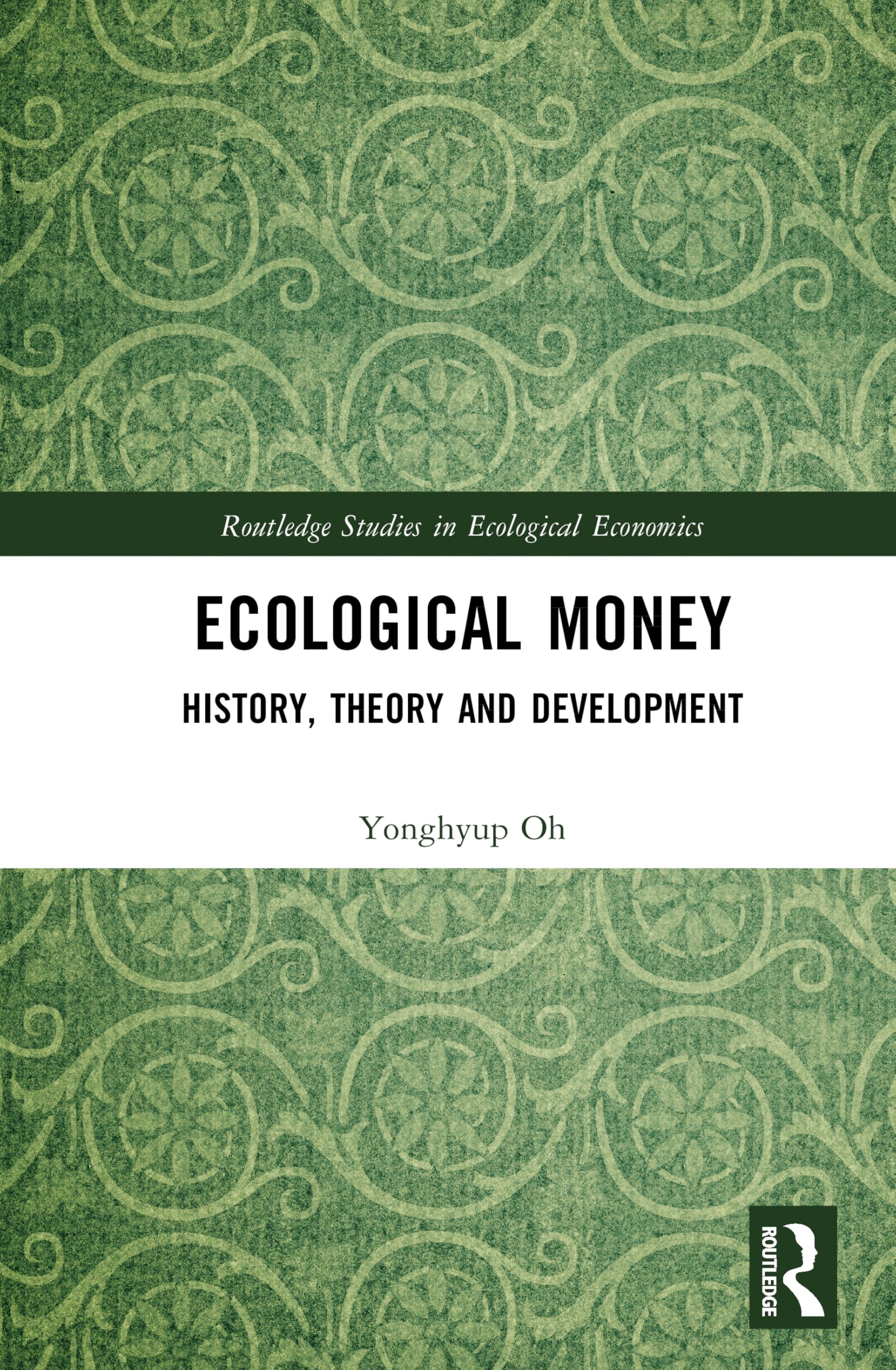 Ecological Money: History, Theory, and Development (Routledge Studies in Ecological Economics)