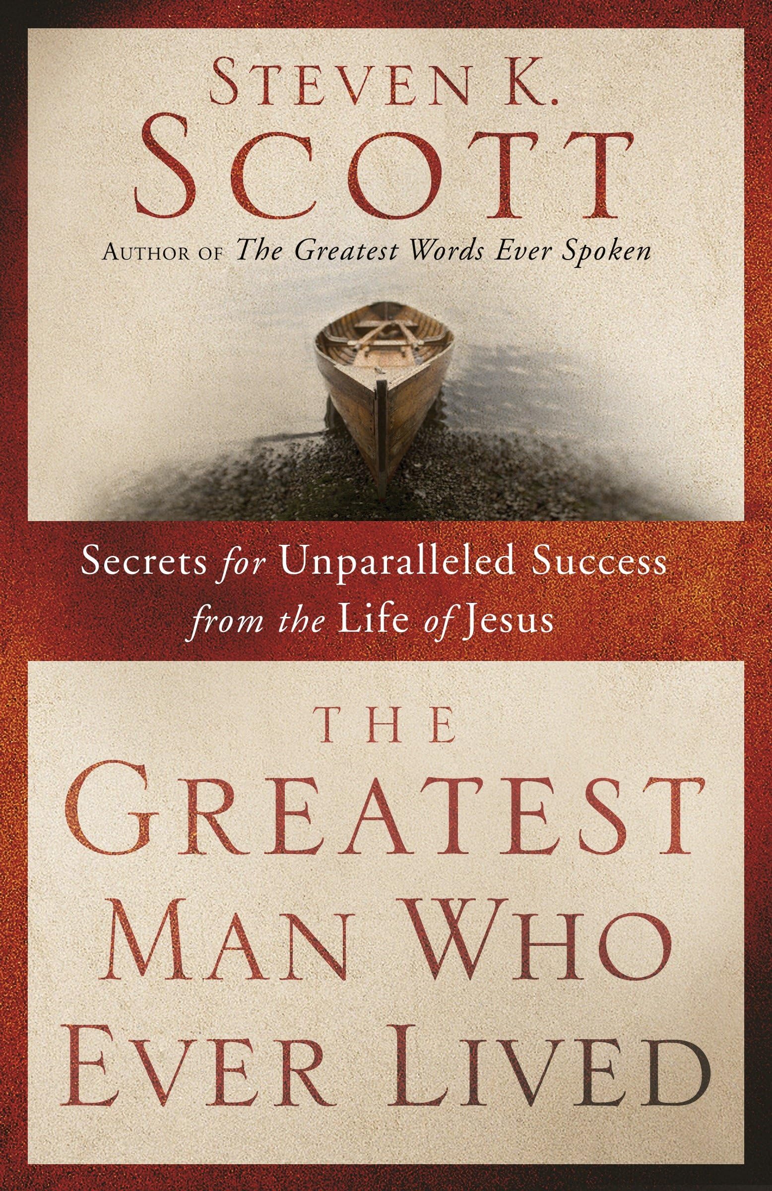The Greatest Man Who Ever Lived: Secrets - 1400074657, paperback, Steven K Scott