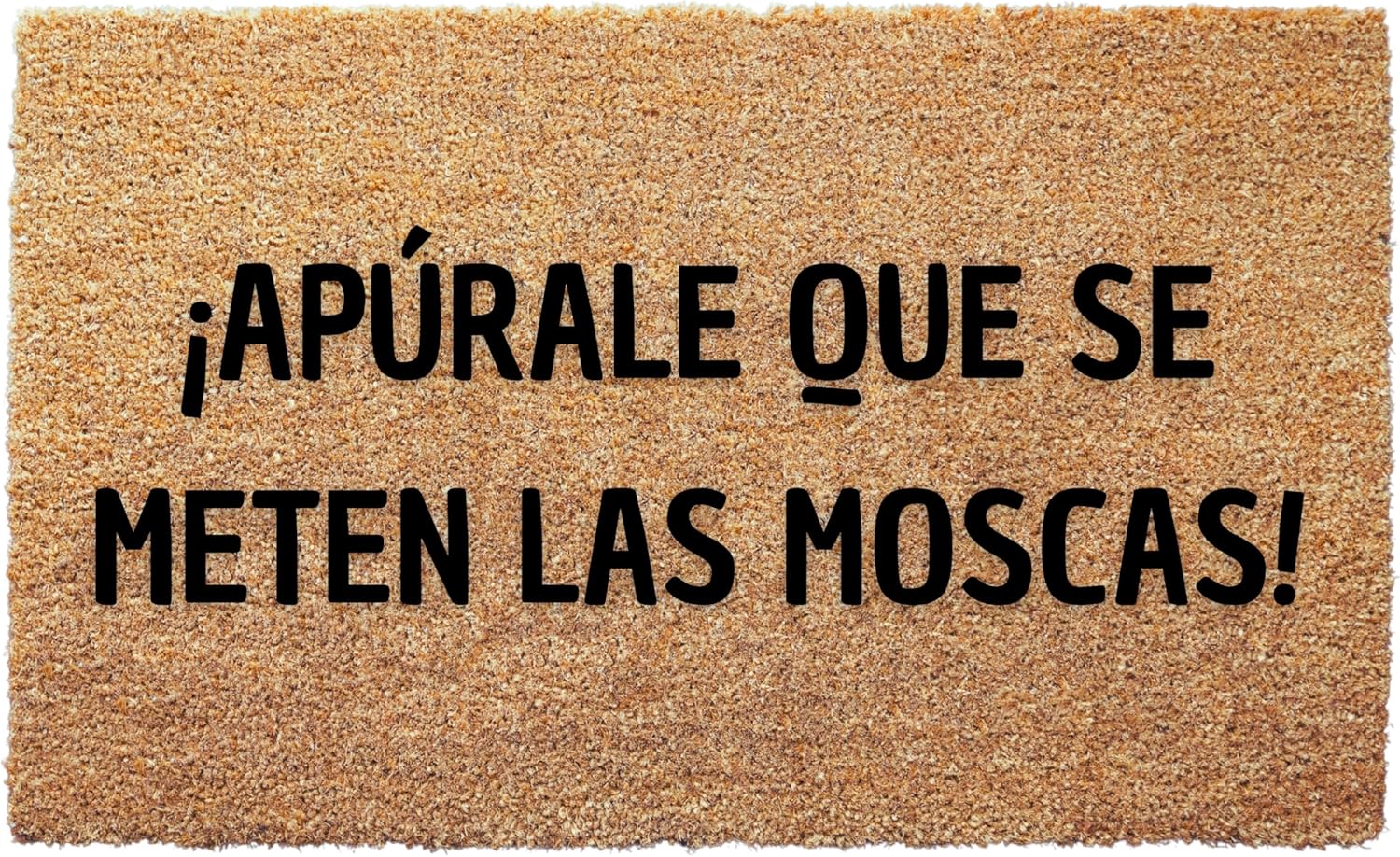 Apúrale Que Se Meten Las Moscas Doormat - 3 Size Options - Funny Spanish Welcome Mat for Porch or Entryway - Mexican Humor Coir Rug for Indoor Outdoor Use