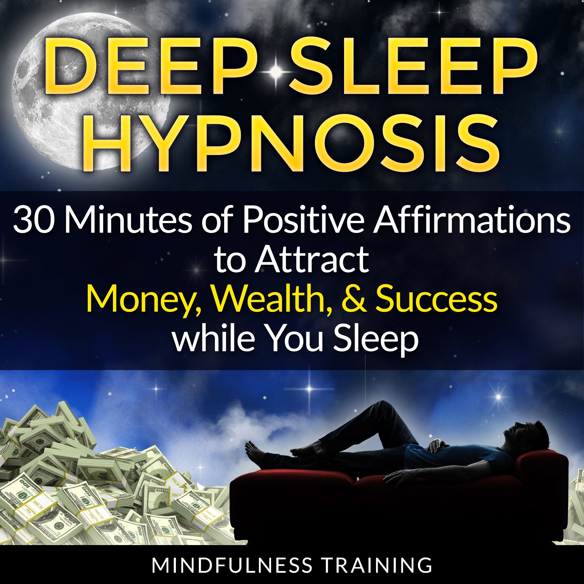 Cover art for Deep Sleep Hypnosis: 30 Minutes of Positive Affirmations to Attract Money, Wealth, & Success While You Sleep