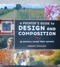 A Painter's Guide to Design and Composition: 27 Masters Reveal Their Secrets