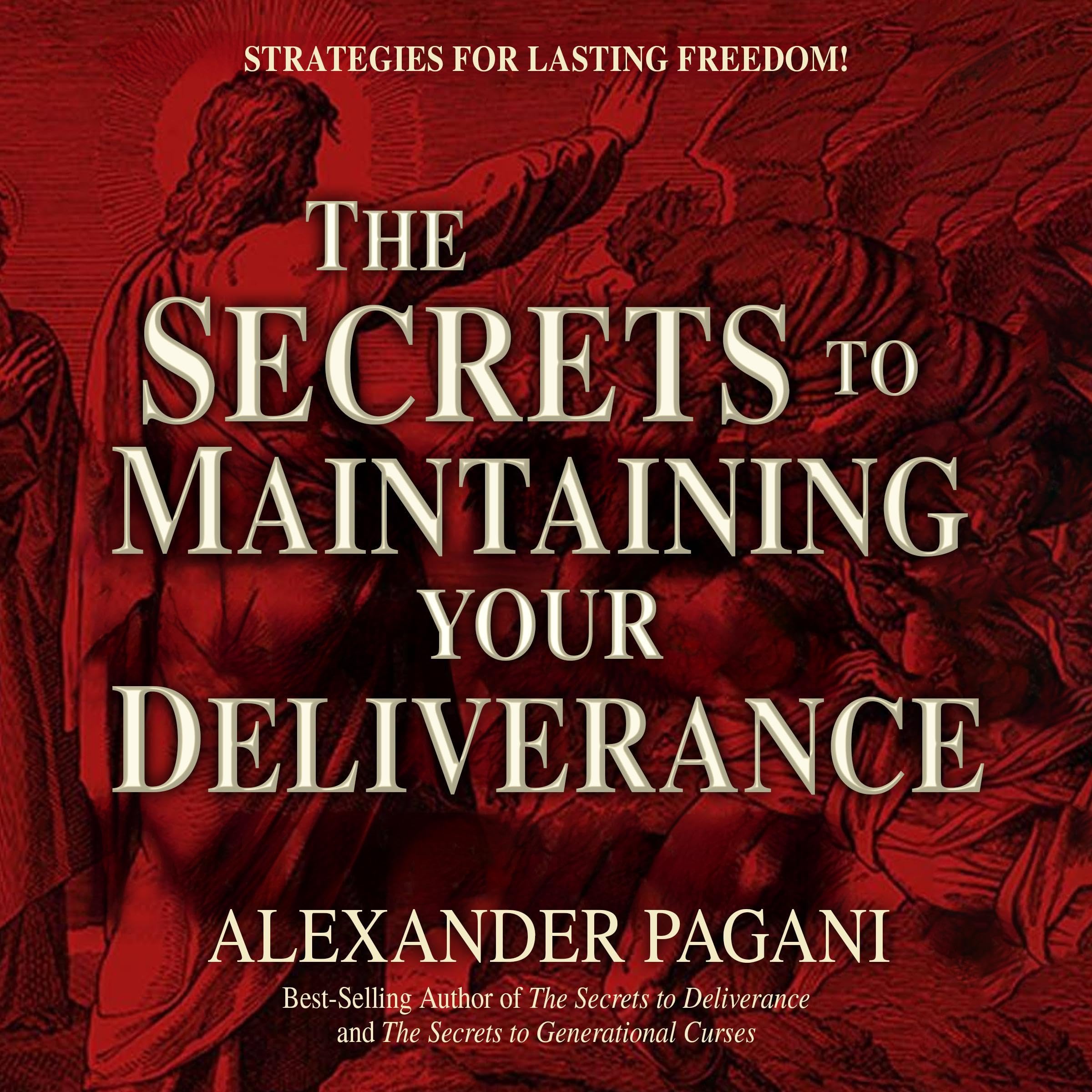 The Secrets to Maintaining Your Deliverance