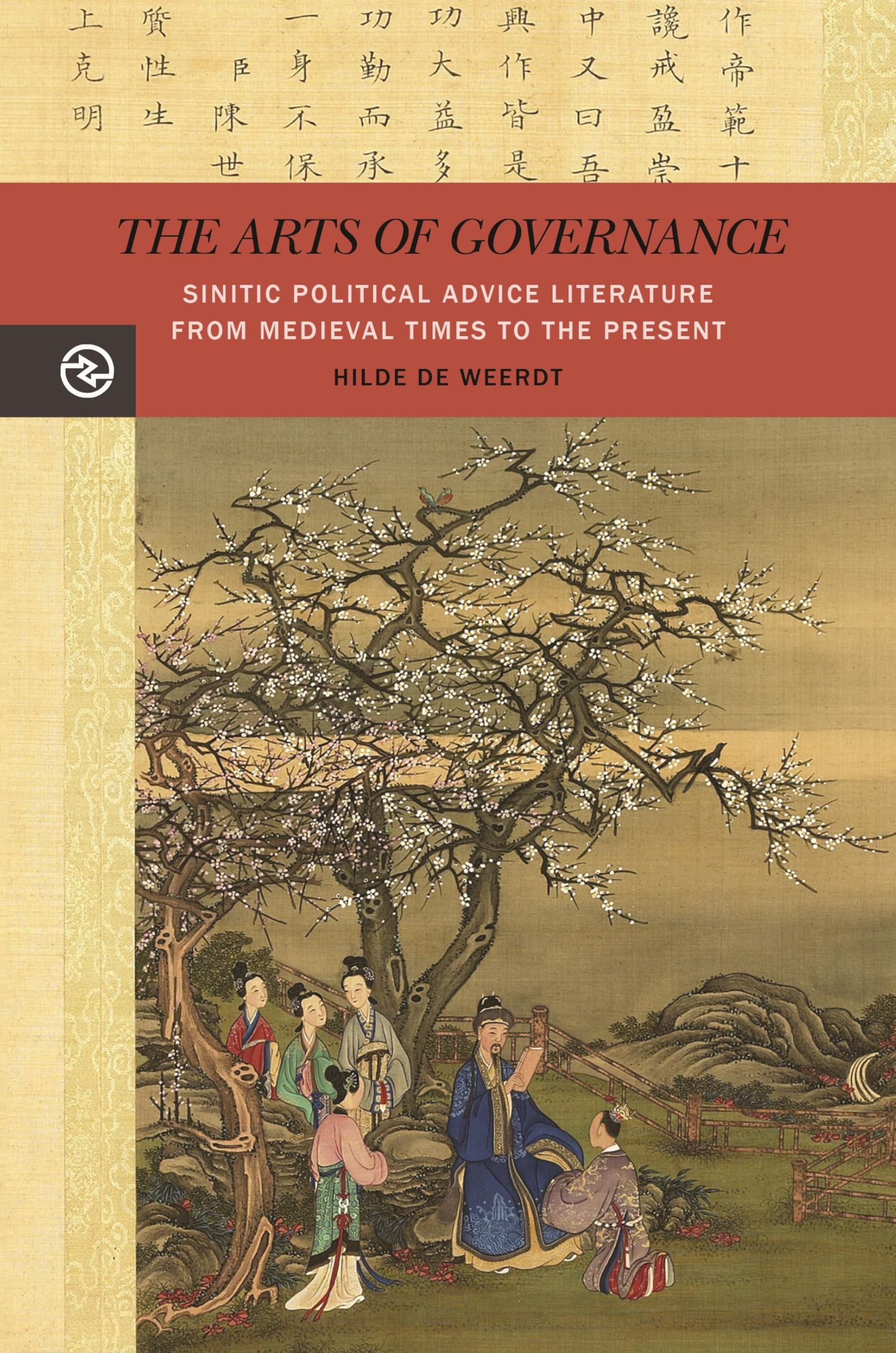 The Arts of Governance: Sinitic Political Advice Literature from Medieval Times to the Present (Perspectives on the Global Past)