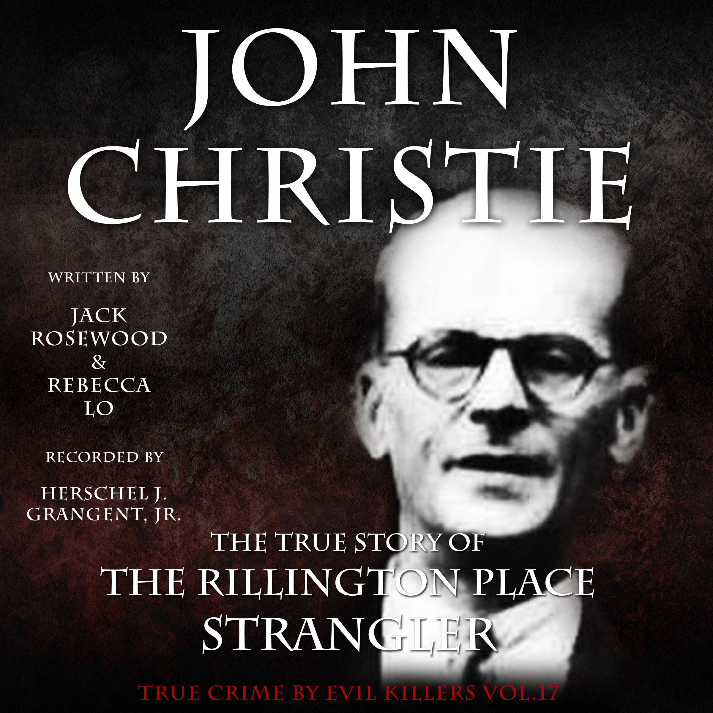 John Christie: The True Story of The Rillington Place Strangler