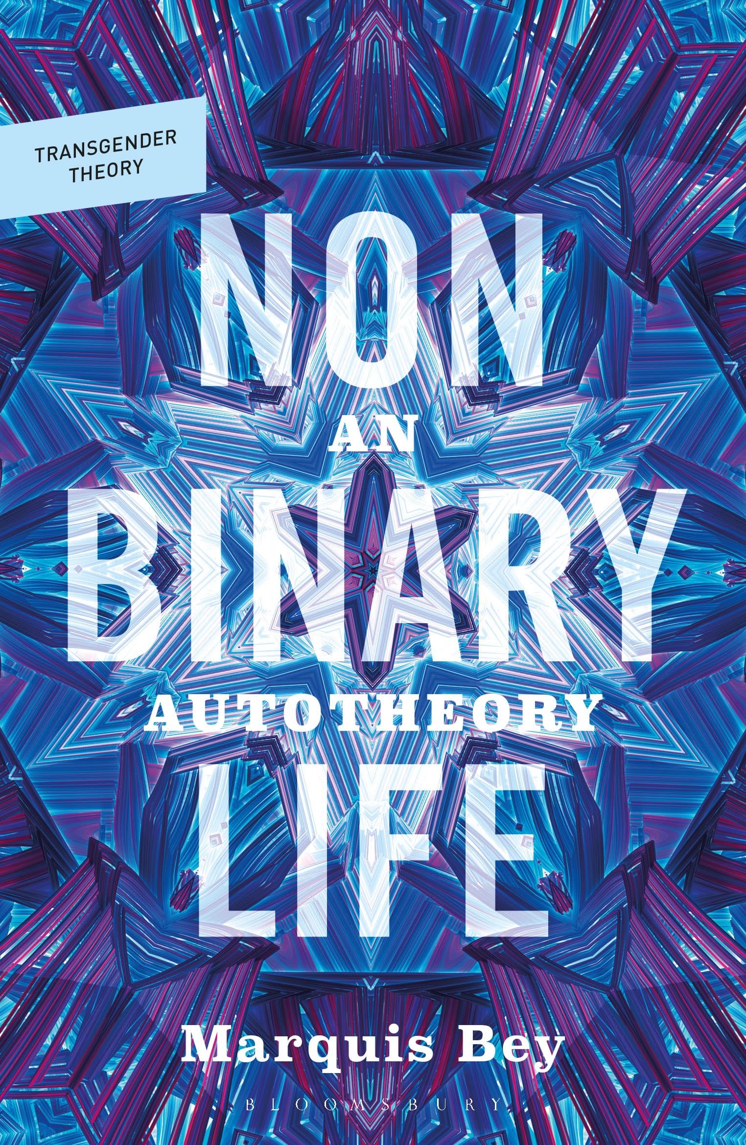 Nonbinary Life: An Autotheory (Transgender Theory)