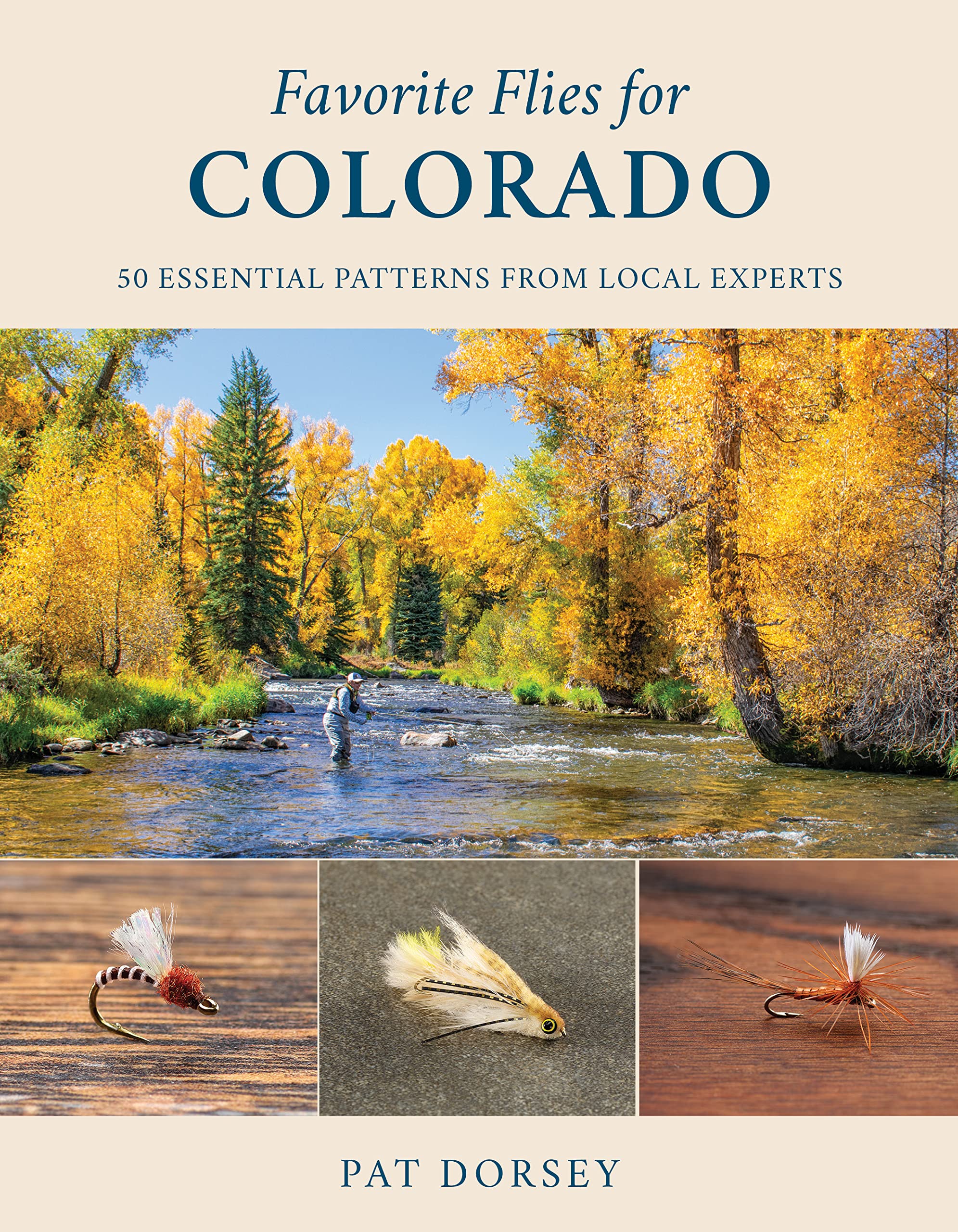 Favorite Flies for Colorado: 50 Essential Patterns from Local Experts (Volume 5) (Favorite Flies, 5)