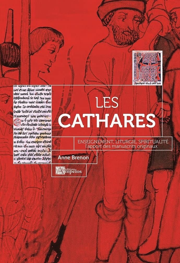 Les cathares : enseignement, liturgie, spiritualité: L'apport des manuscrits originaux
