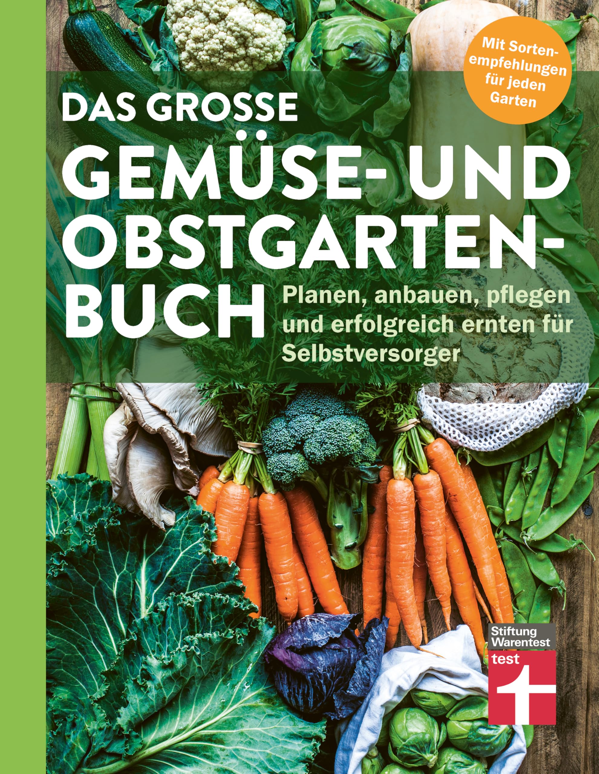 Das große Gemüse- und Obstgartenbuch: Planen, anbauen, pflegen und erfolgreich ernten für Selbstversorger