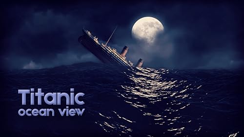 Titanic Ocean View