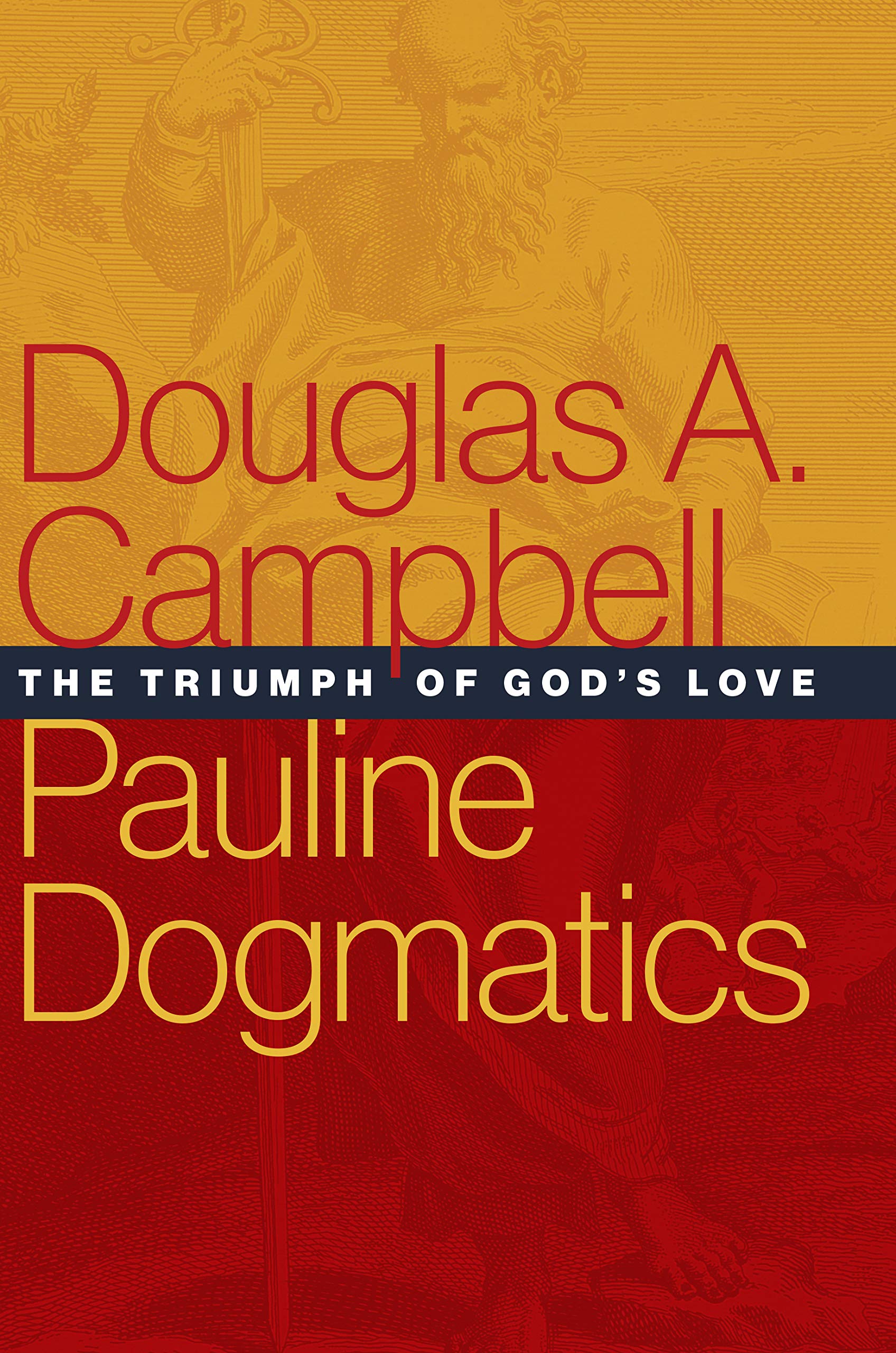 Pauline Dogmatics: The Triumph of God's Love. Campbell 9780802875648 New**