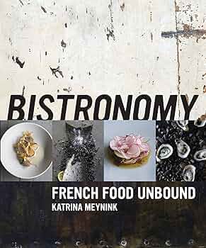 洋書 Bistronomy: French Food Unbound Bistronomy: French Food Unbound - Kindle edition by Meynink
