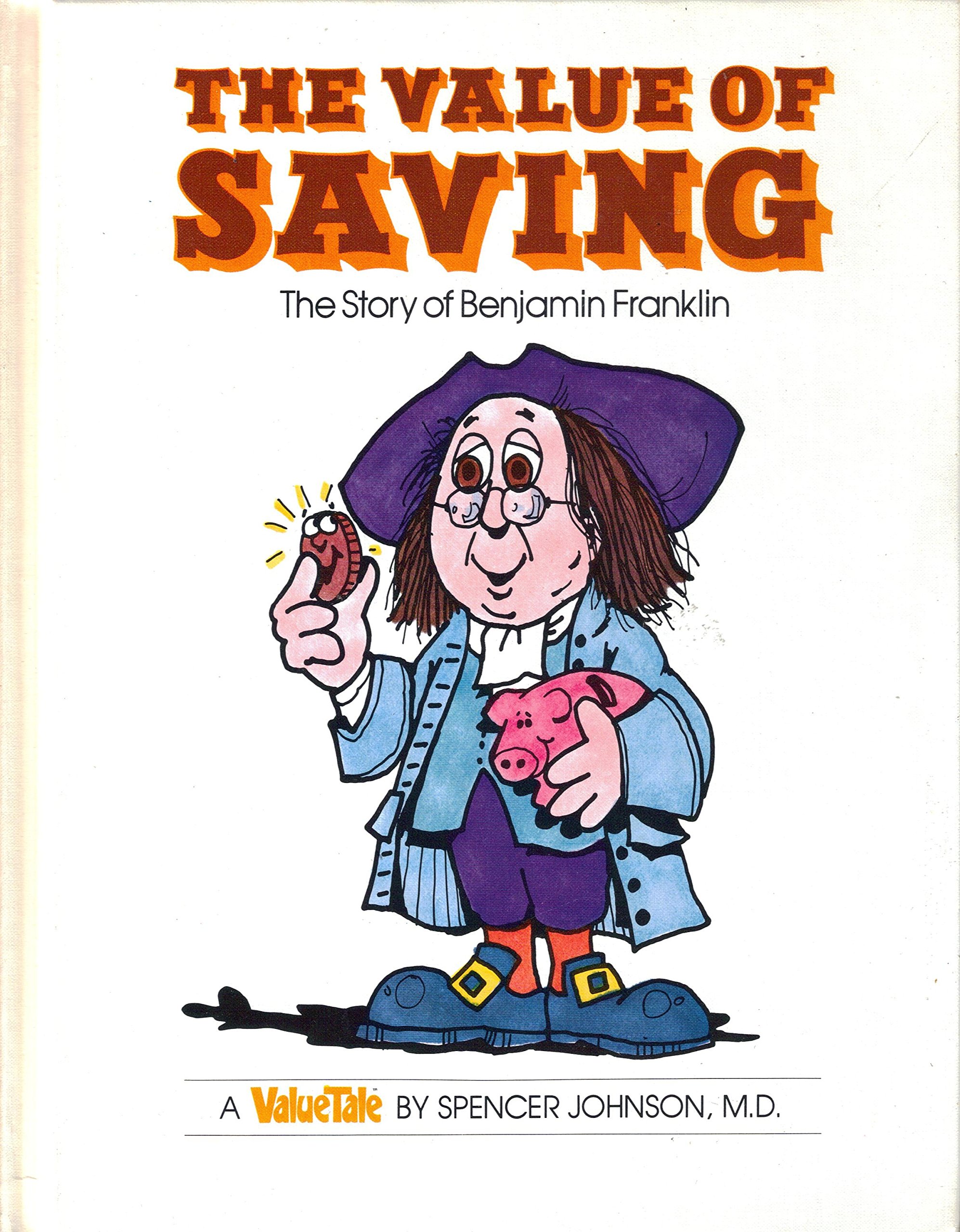 The Value of Saving: The Story of Benjamin Franklin (Valuetales Series)
