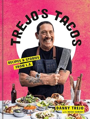 Trejo's Tacos: Recipes and Stories from L.A.: A Cookbook Hardcover – April 21, 2020