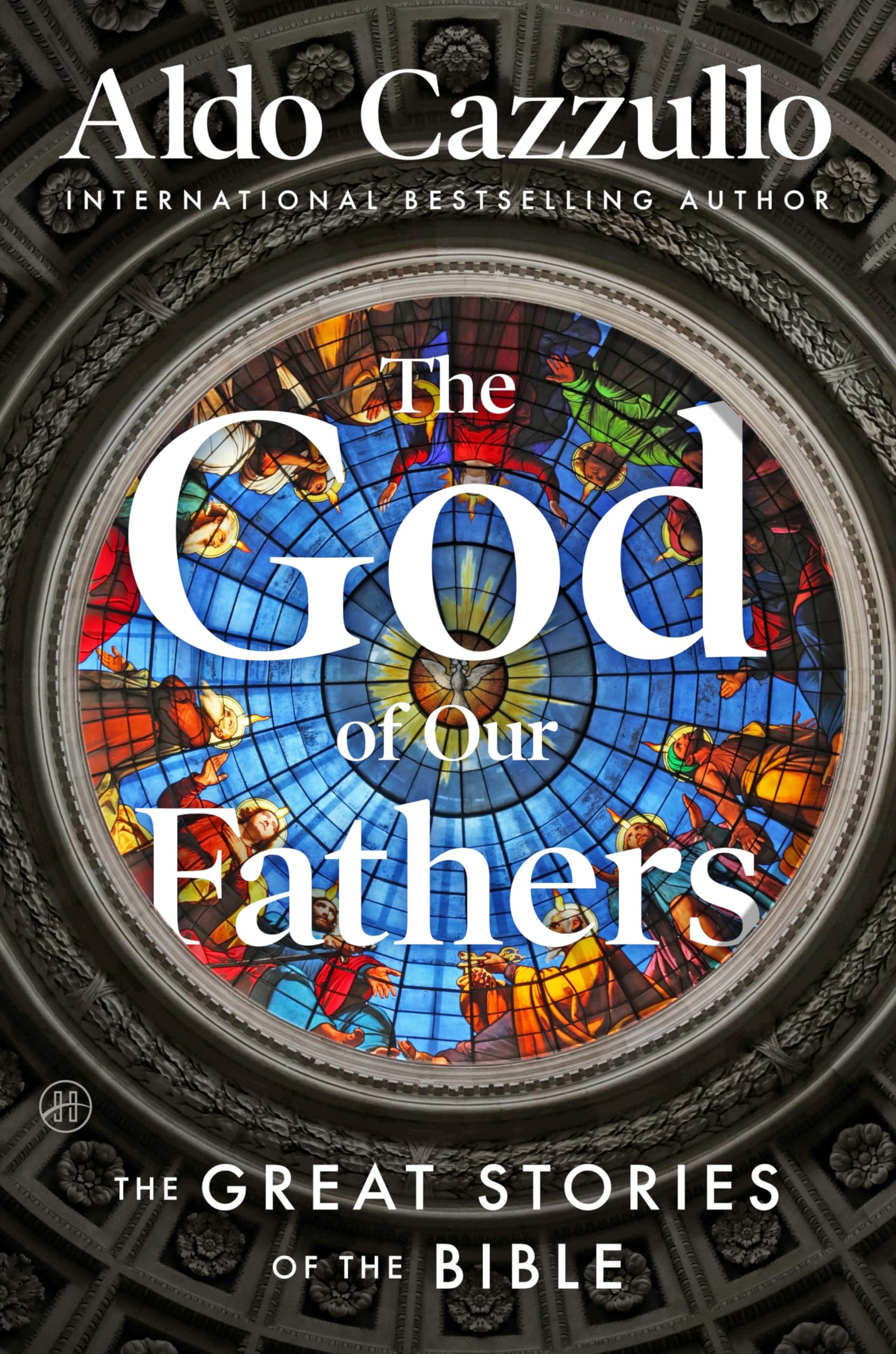The God of Our Fathers: The Great Stories of the Bible – A Vivid Retelling of the Old Testament from Creation to the Song of Solomon