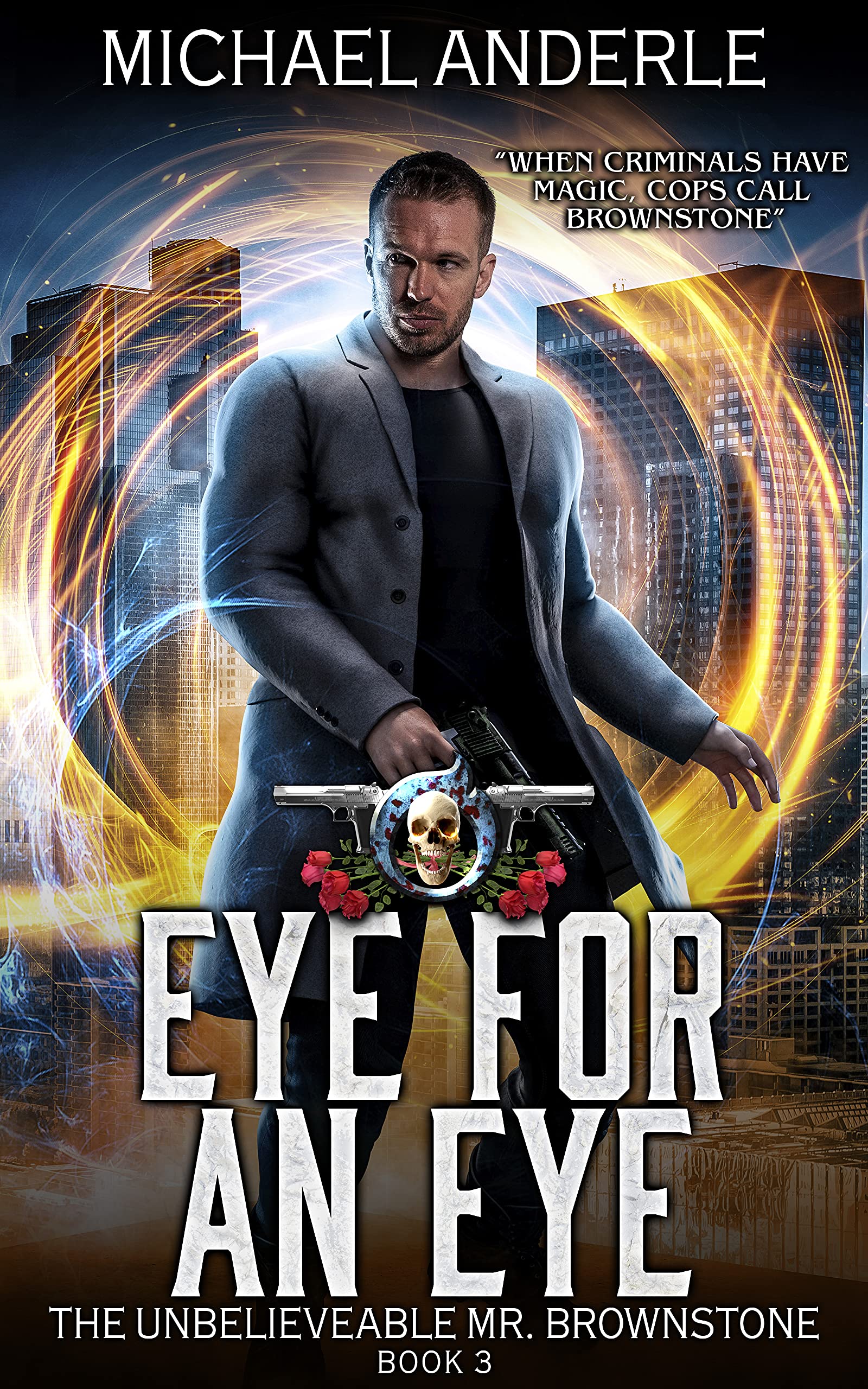 Eye For An Eye: An Urban Fantasy Action Adventure (The Unbelievable Mr. Brownstone Book 3)